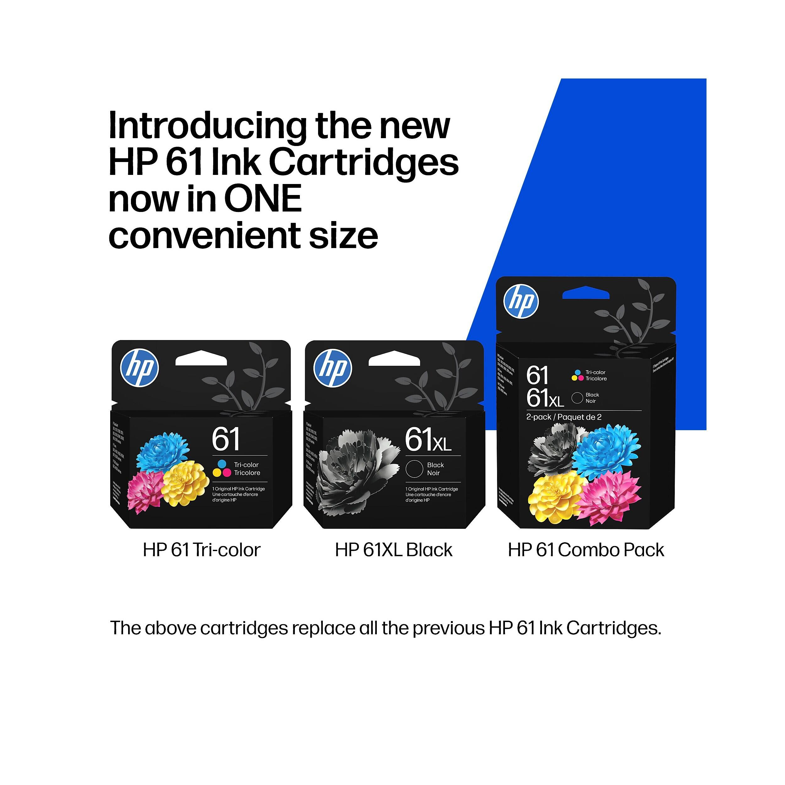 Introducing the new HP 61 Ink Cartridges now in ONE convenient size

hp 61 Tri-color
hp 61XL Black
hp 61 Combo Pack

The above cartridges replace all the previous HP 61 Ink Cartridges.