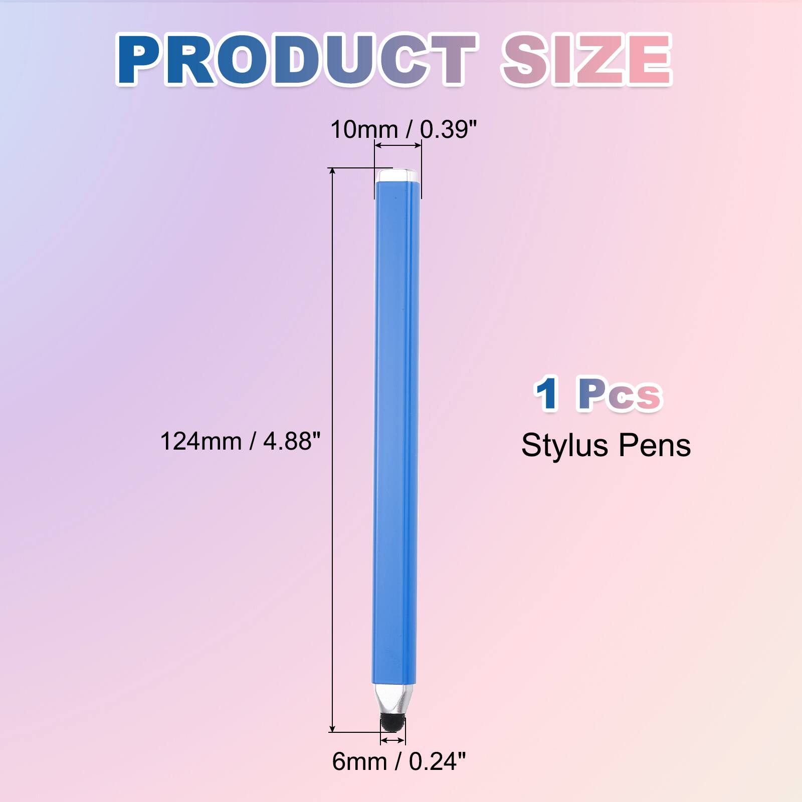 PRODUCT SIZE  
10mm / 0.39"  
124mm / 4.88"  
6mm / 0.24"  

1 Pcs Stylus Pens