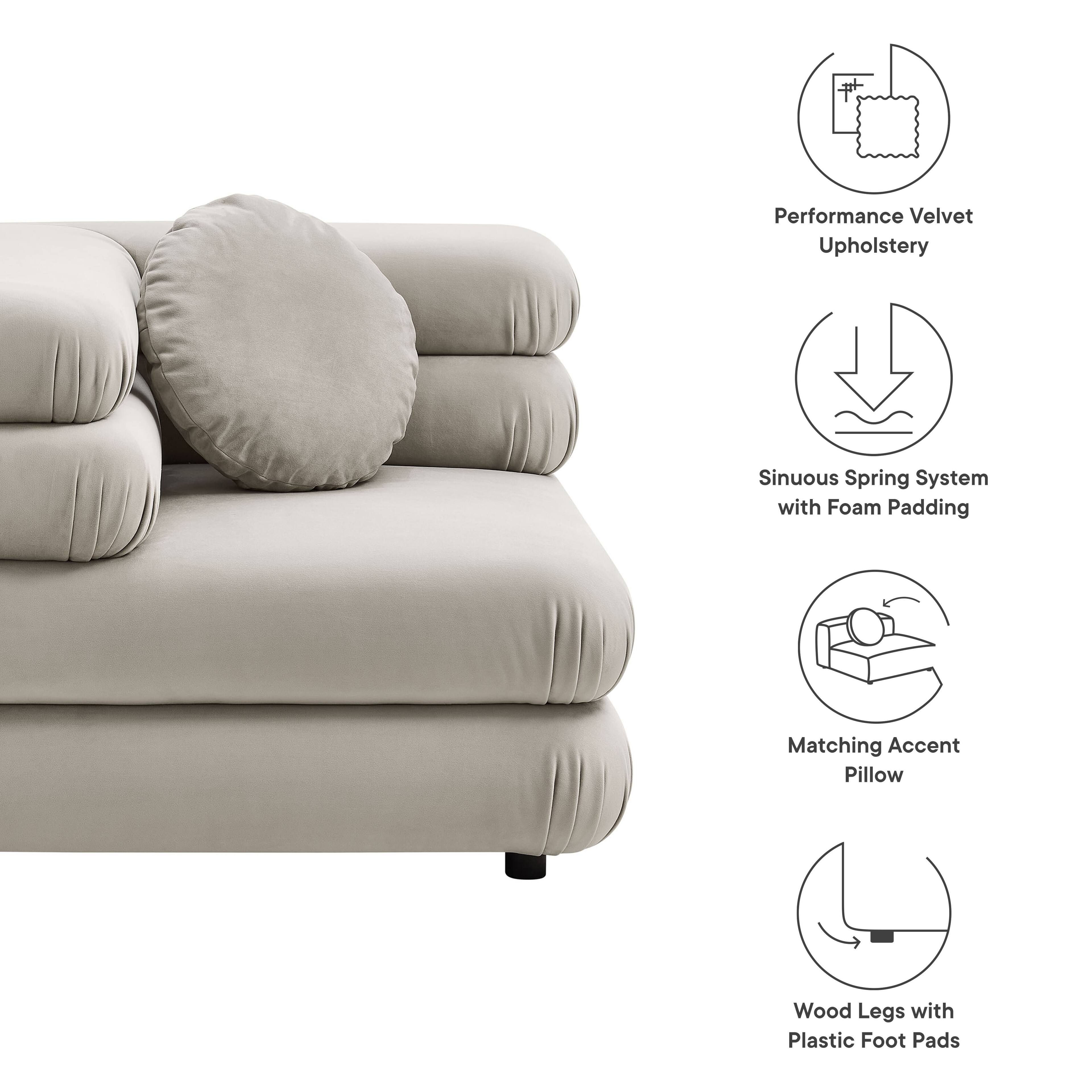 Performance Velvet Upholstery  
Sinuous Spring System with Foam Padding  
Matching Accent Pillow  
Wood Legs with Plastic Foot Pads