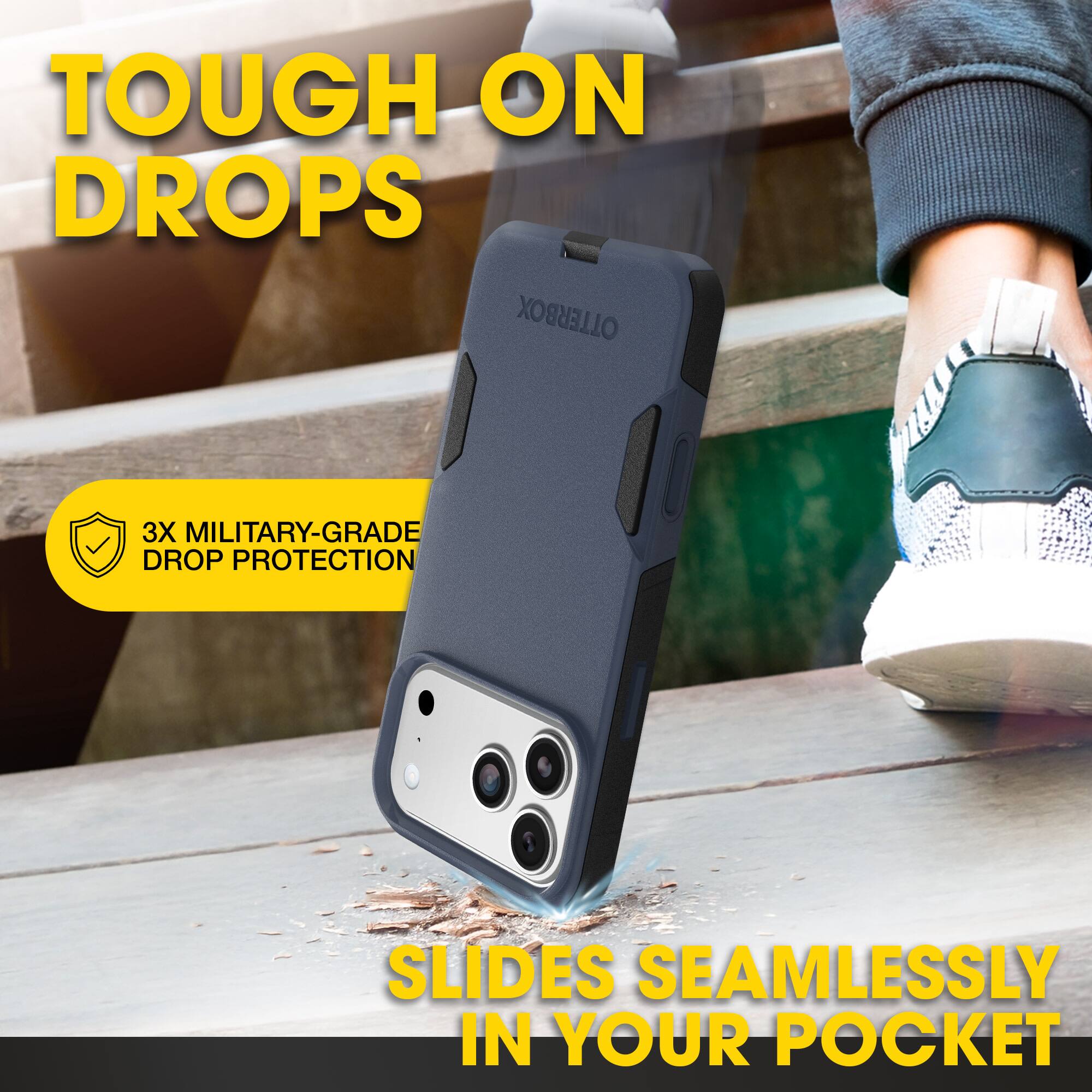 TOUGH ON DROPS

3X MILITARY-GRADE DROP PROTECTION

SLIDES SEAMLESSLY IN YOUR POCKET