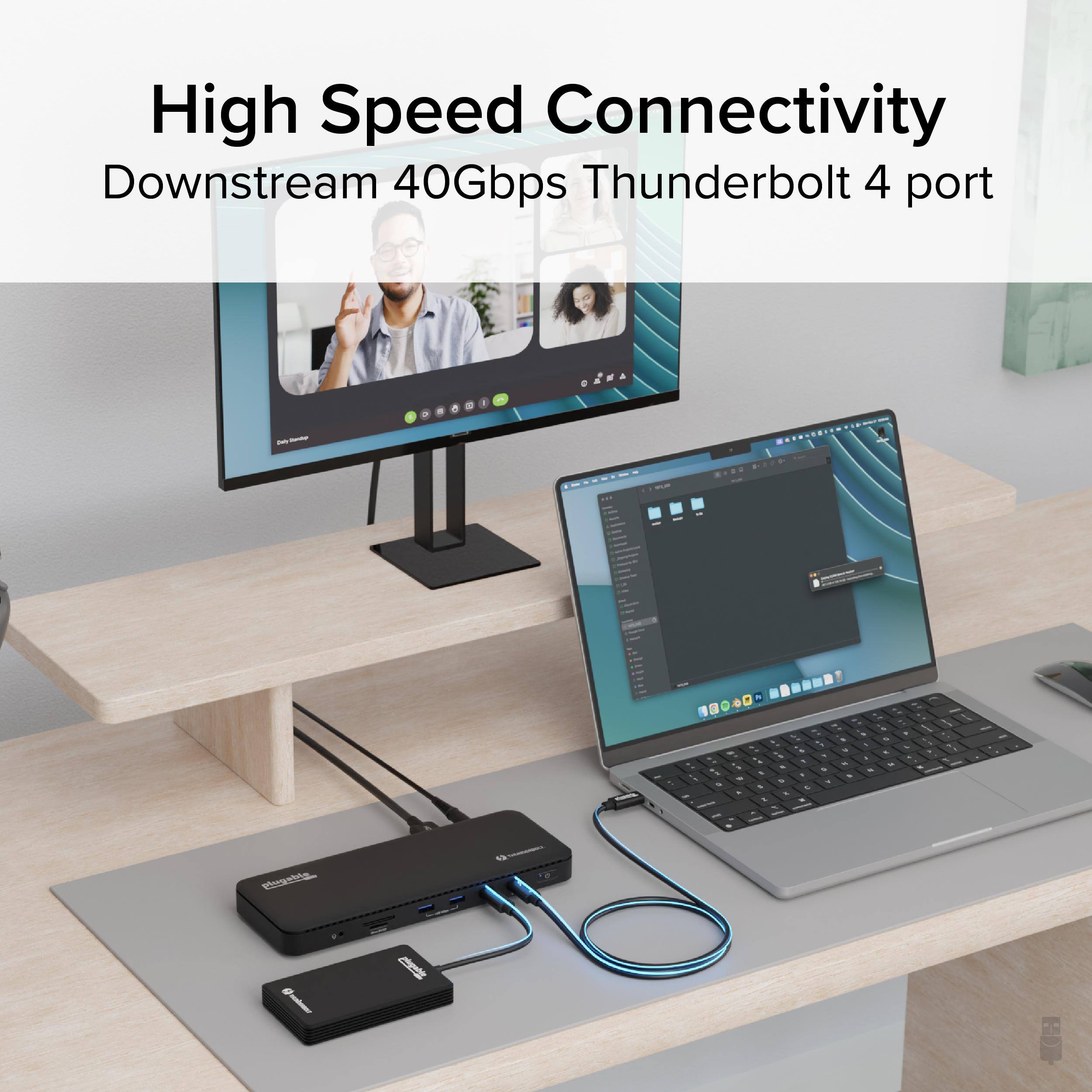 High Speed Connectivity  
Downstream 40Gbps Thunderbolt 4 port