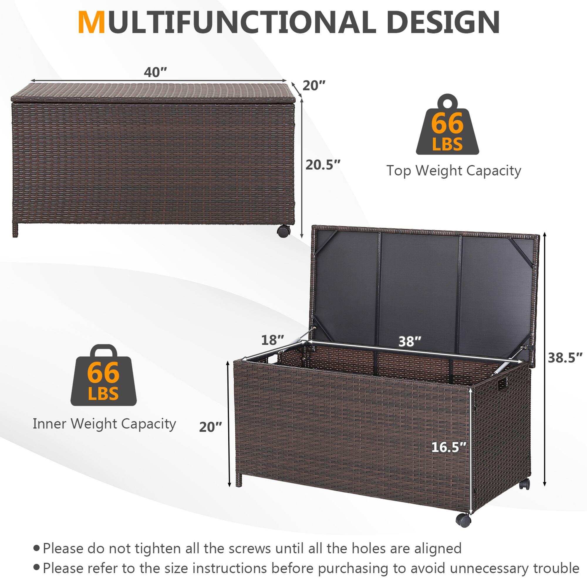 MULTIFUNCTIONAL DESIGN

- 40" x 20" x 20.5" (Top Weight Capacity: 66 LBS)
- 18" x 38" x 38.5" (Inner Weight Capacity: 66 LBS)

- Please do not tighten all the screws until all the holes are aligned
- Please refer to the size instructions before purchasing to avoid unnecessary trouble