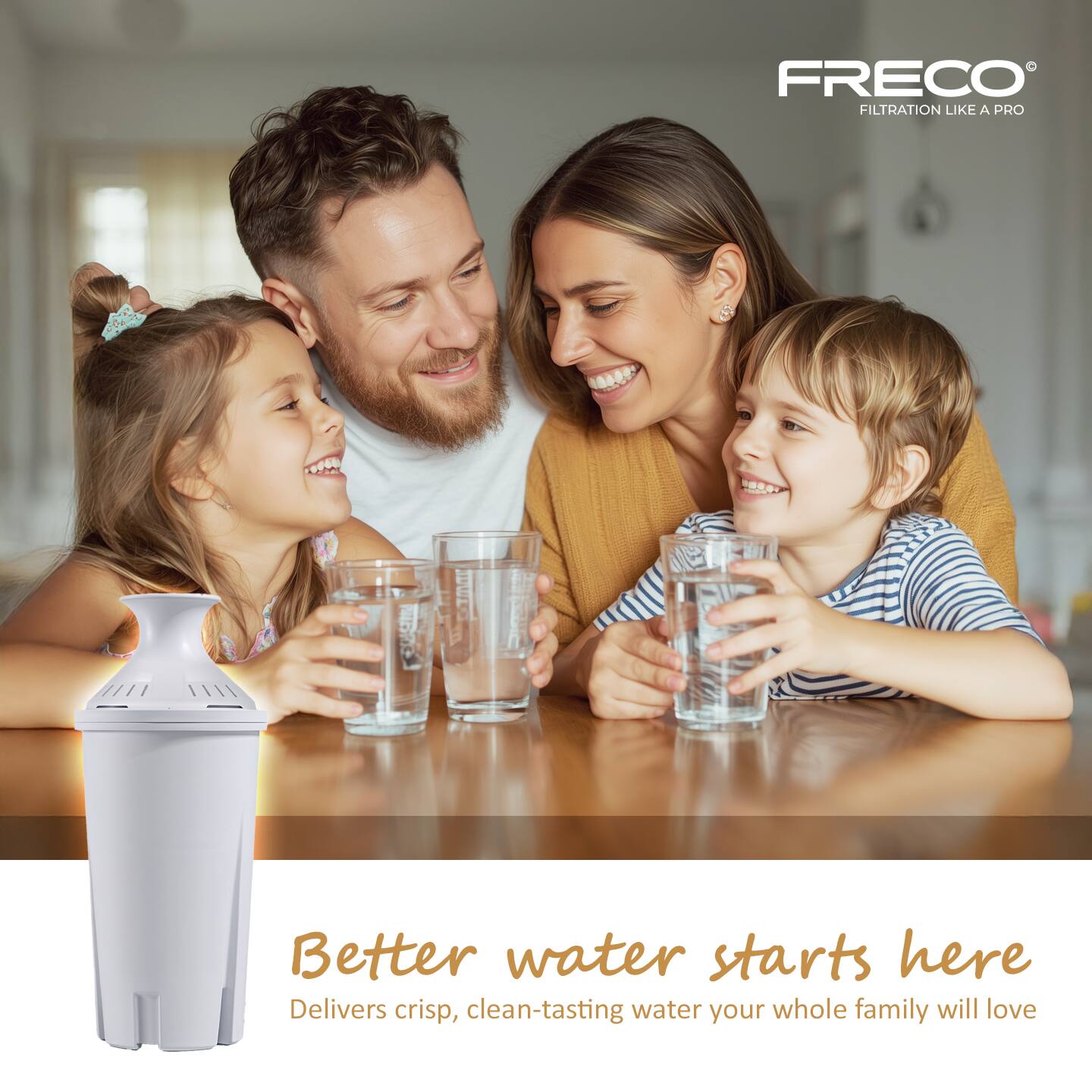FRECO  
FILTRATION LIKE A PRO  

Better water starts here  
Delivers crisp, clean-tasting water your whole family will love