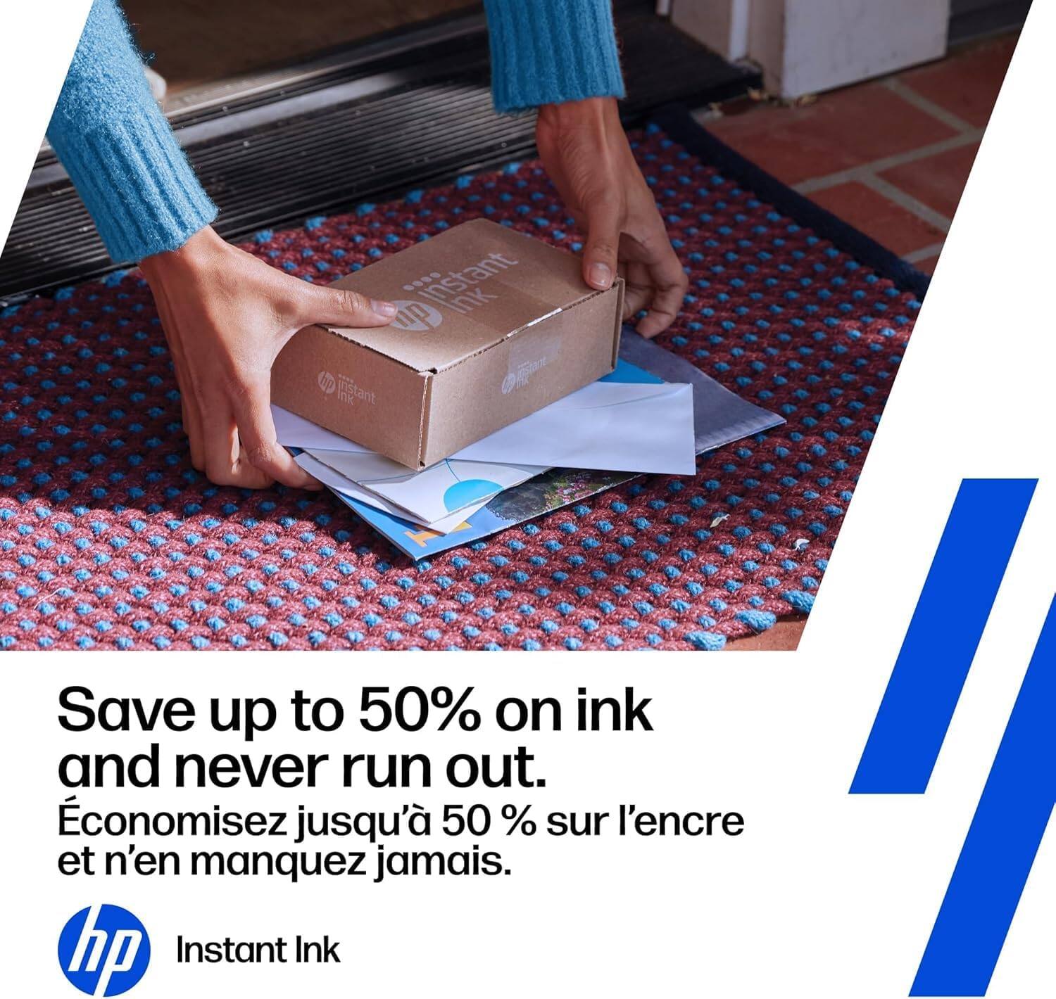 Save up to 50% on ink and never run out.  
Économisez jusqu'à 50 % sur l'encre et n'en manquez jamais.  

hp Instant Ink