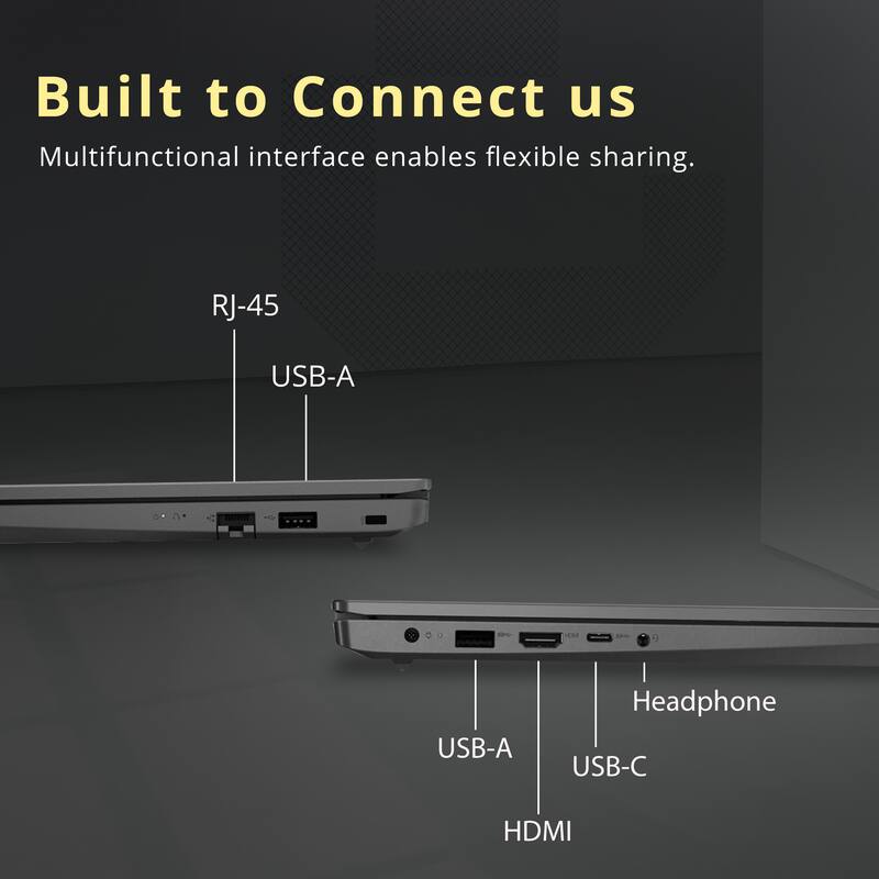 Built to Connect us  
Multifunctional interface enables flexible sharing.  

RJ-45  
USB-A  
USB-A  
Headphone  
USB-C  
HDMI