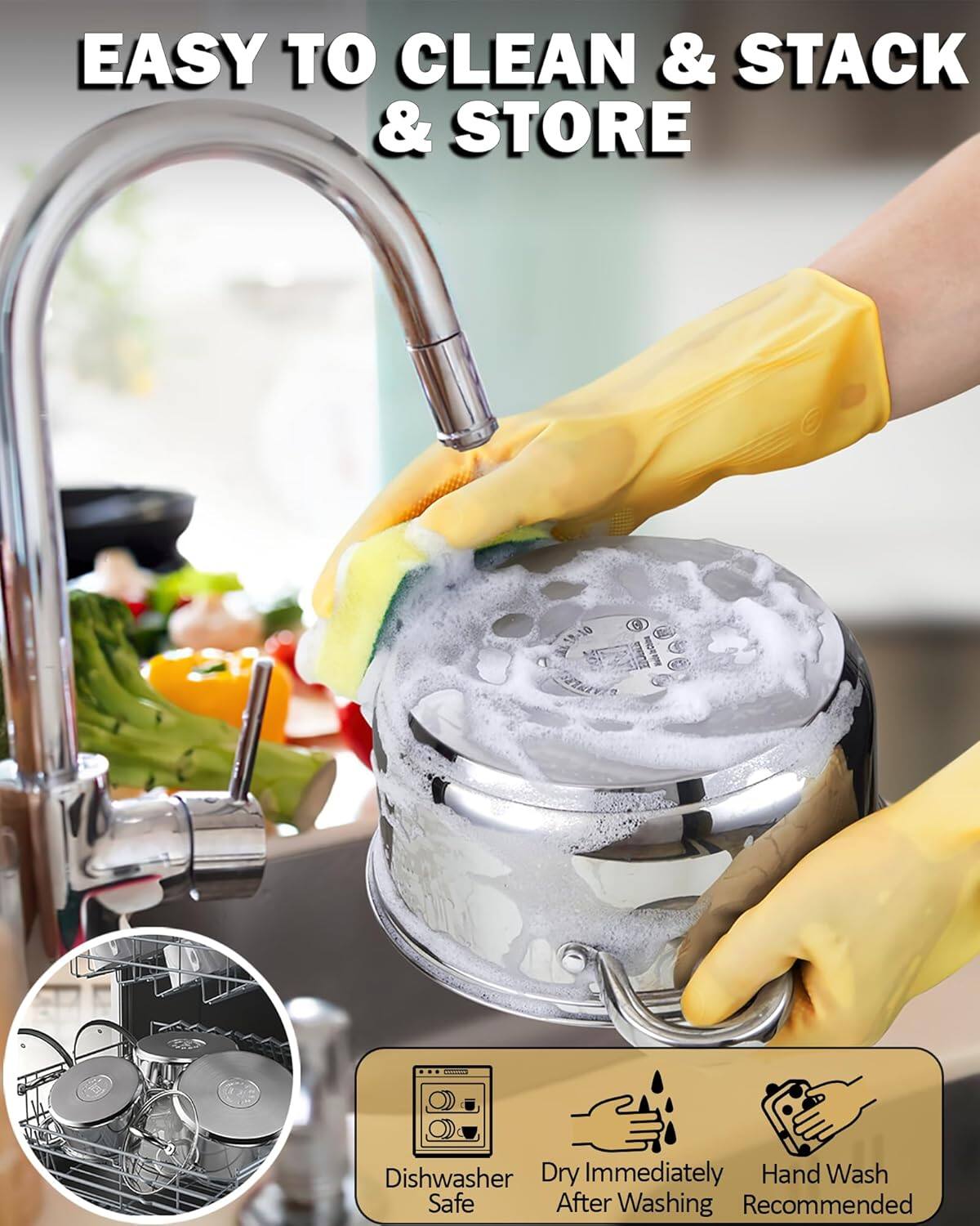 EASY TO CLEAN & STACK & STORE

10 19

Dishwasher Safe

Dry Immediately After Washing

Hand Wash Recommended