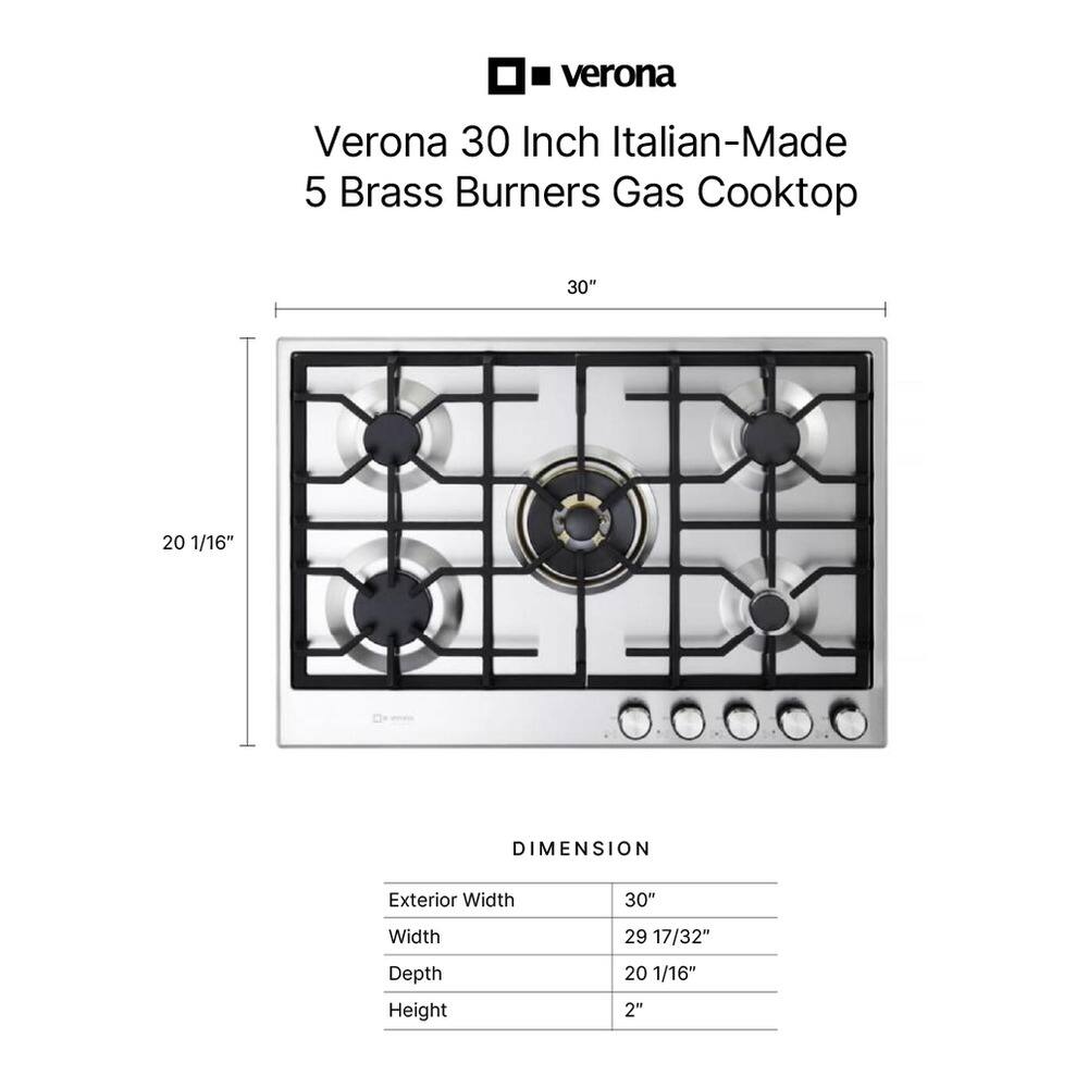 Verona 30 Inch Italian-Made 5 Brass Burners Gas Cooktop

DIMENSION
- Exterior Width: 30"
- Width: 29 17/32"
- Depth: 20 1/16"
- Height: 2"