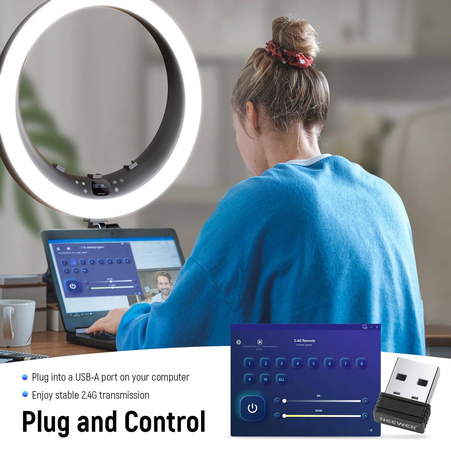 100 = 2.4G Remote sA - 1 2 1 4 5 N I I Plug into a USB-A port on your computer Enjoy stable 2.4G transmission Plug and Control 9 10 ALL - NEEWER

- Plug into a USB-A port on your computer
- Enjoy stable 2.4G transmission

Plug and Control