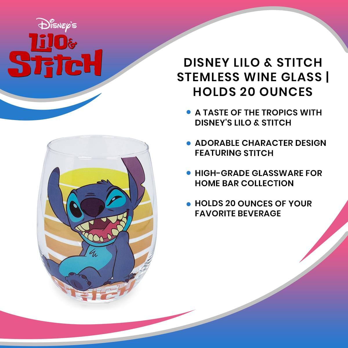 Disney's Lilo & Stitch

Disney Lilo & Stitch Stemless Wine Glass | Holds 20 Ounces

- A taste of the tropics with Disney's Lilo & Stitch
- Adorable character design featuring Stitch
- High-grade glassware for home bar collection
- Holds 20 ounces of your favorite beverage