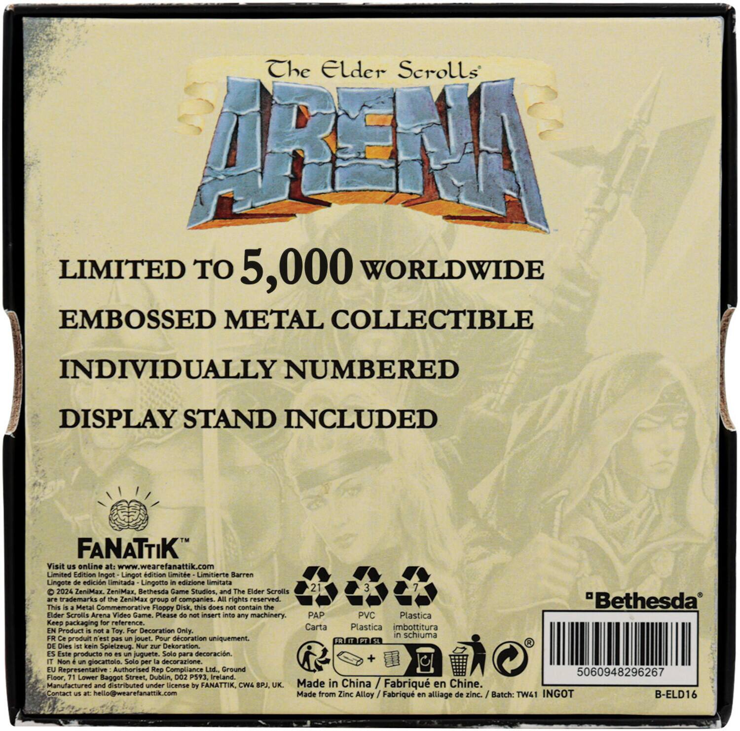 **The Elder Scrolls ARENA**

LIMITED TO 5,000 WORLDWIDE  
EMBOSSED METAL COLLECTIBLE  
INDIVIDUALLY NUMBERED  
DISPLAY STAND INCLUDED

---

**FANATIK**  
Visit us online at: www.wearefanatik.com

Limited Edition Ingot - Lingote edición limitada - Lingette limitée - Lingete in edizione limitata - Lingette limitierte - Limited Edition Ingot  
2024 ZeniMax. Bethesda Game Studios and The Elder Scrolls are trademarks of the ZeniMax group of companies. All rights reserved.

This is a Metal Commemorative Floppy Disk. This does not contain the Elder Scrolls Arena Video Game. Please do not insert into any machinery.

Keep packaging for reference.

EN: For Decoration Only.  
DE: Dies ist kein Spielzeug. Nur zur Dekoration.  
FR: Ce produit n'est pas un jouet. Pour décoration uniquement.  
ES: Este producto no es un juguete. Solo para decoración.  
IT: Questo prodotto non è un giocattolo. Solo per la decorazione.  
EU Representative: Authorised Rep Compliance Ltd, Ground Floor, 21 Lower B