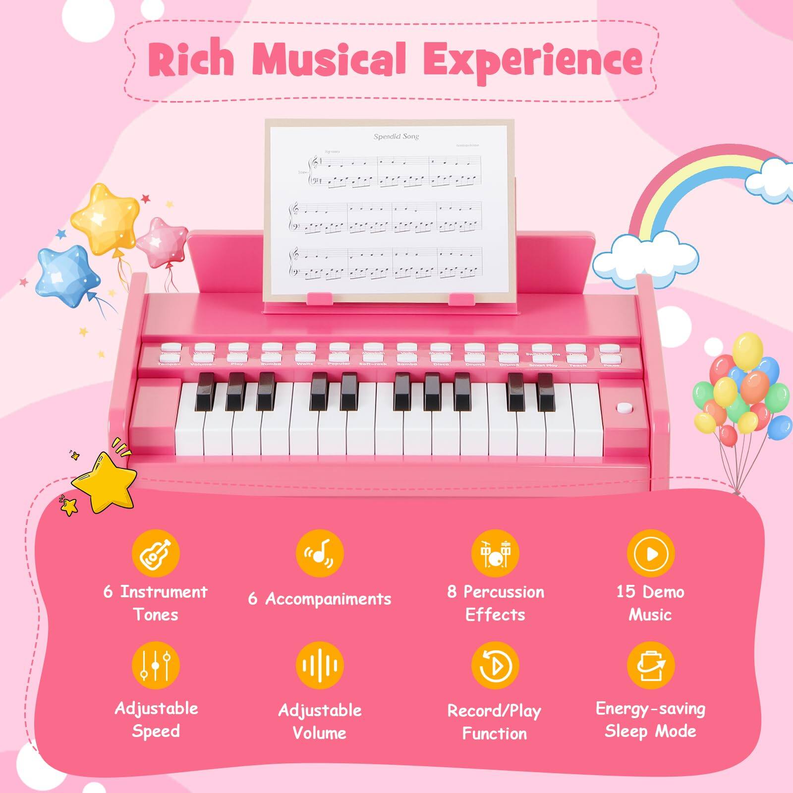 Rich Musical Experience

- Spendia Song
- 6 Instrument Tones
- 6 Accompaniments
- 8 Percussion Effects
- 15 Demo Music
- Adjustable Speed
- Adjustable Volume
- Record/Play Function
- Energy-saving Sleep Mode