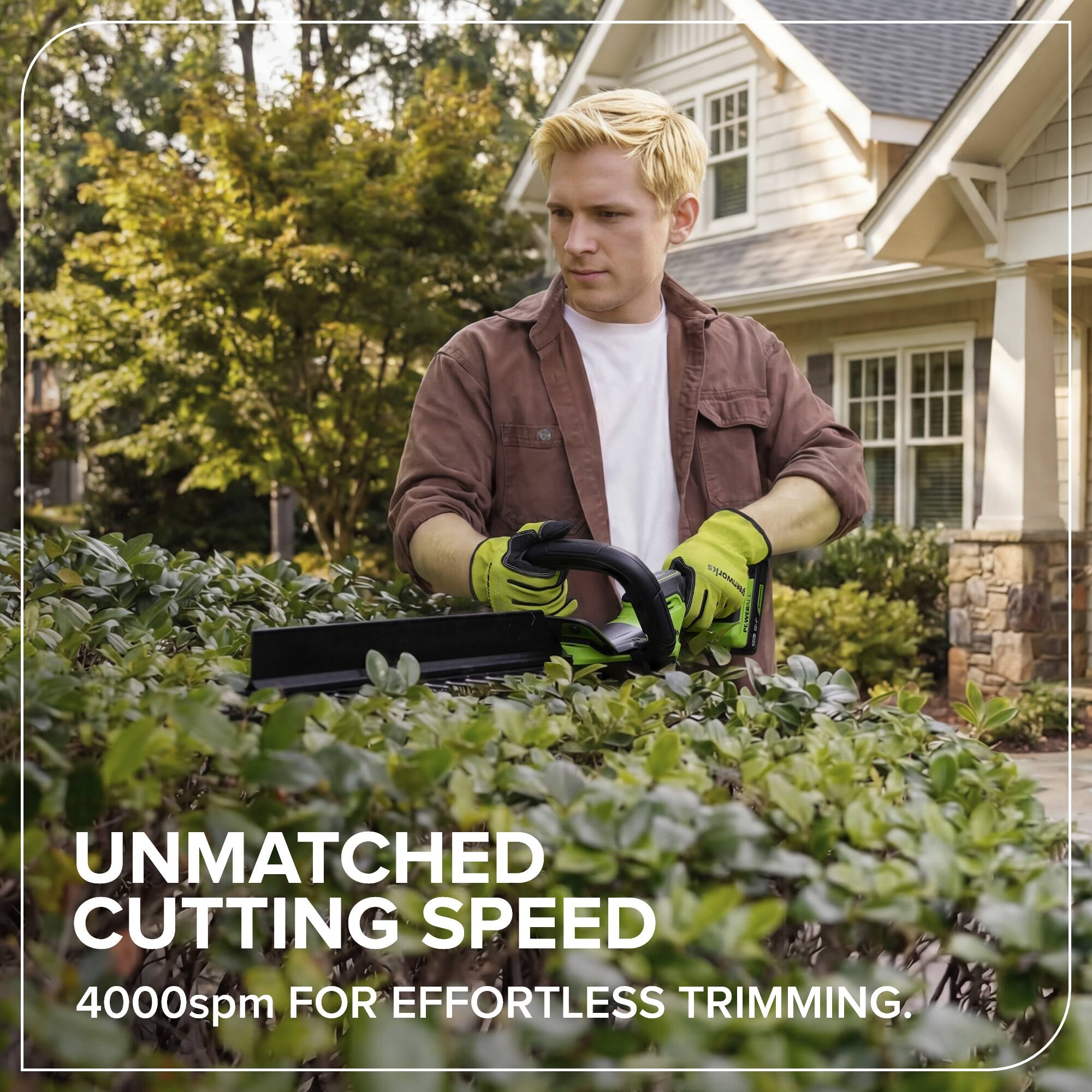 UNMATCHED CUTTING SPEED  
4000spm FOR EFFORTLESS TRIMMING.