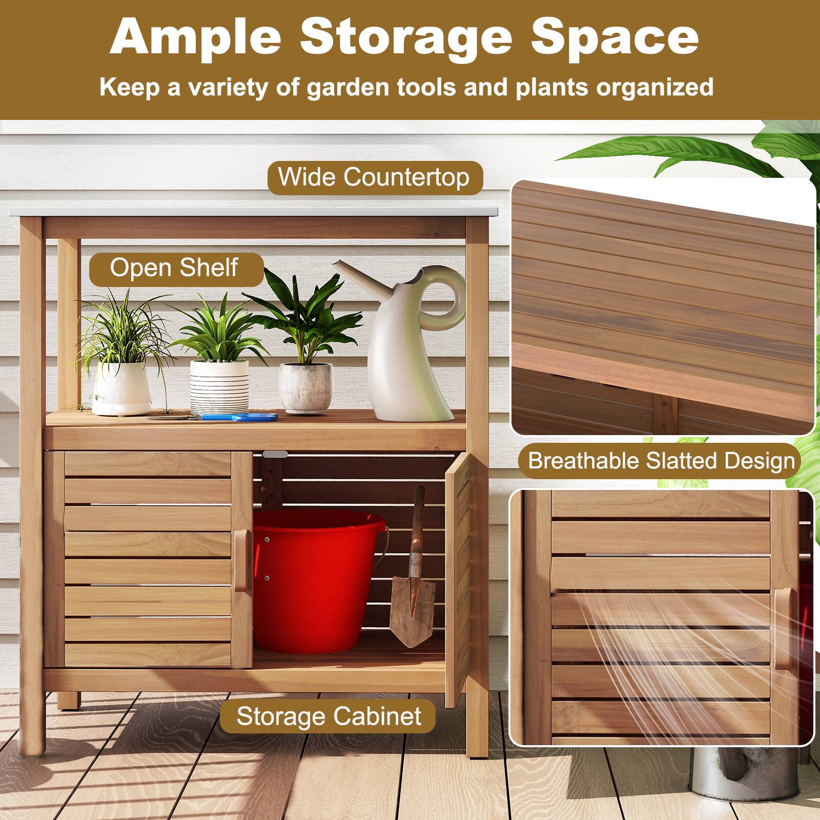 Ample Storage Space  
Keep a variety of garden tools and plants organized  

- Wide Countertop  
- Open Shelf  
- Breathable Slatted Design  
- Storage Cabinet