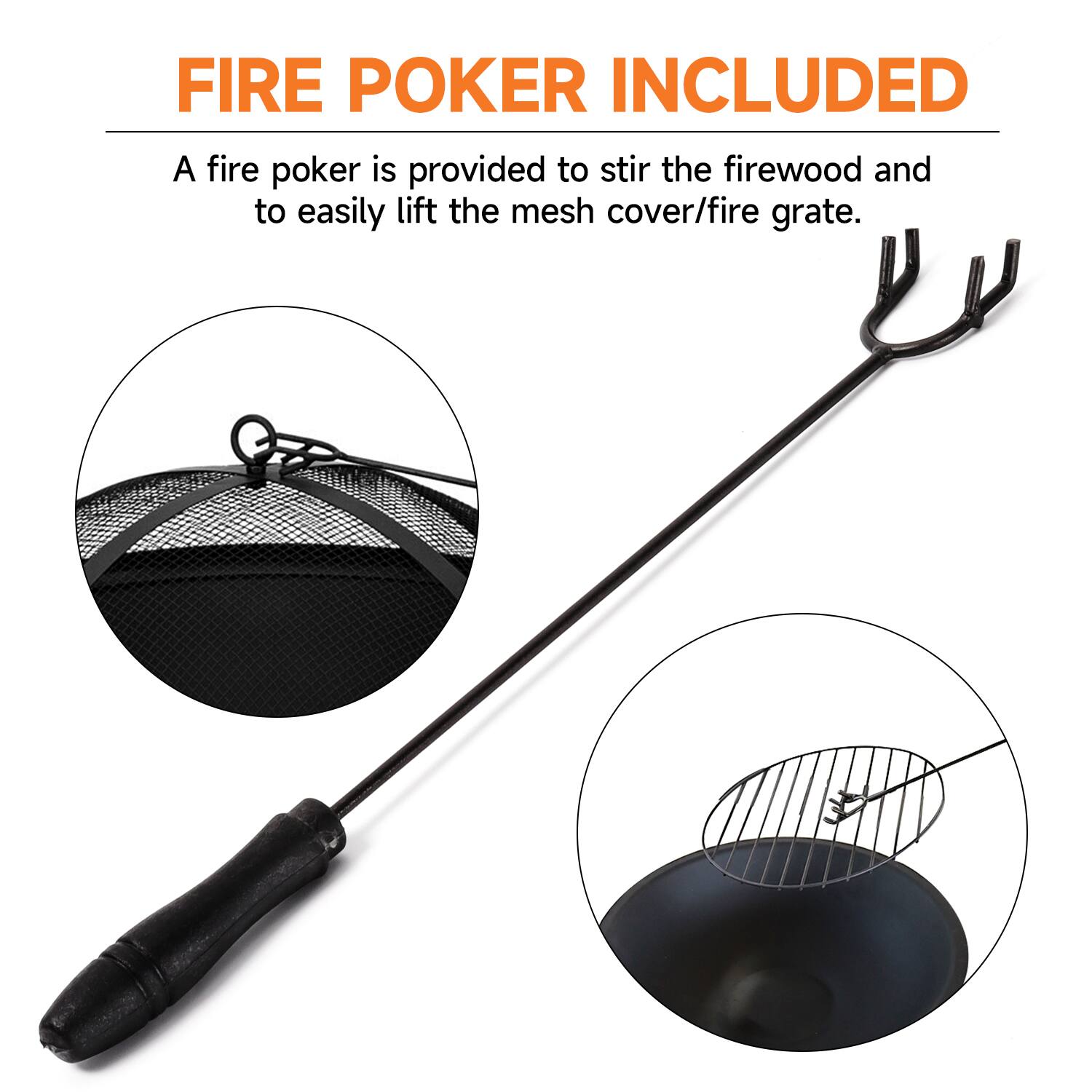 FIRE POKER INCLUDED
A fire poker is provided to stir the firewood and to easily lift the mesh cover/fire grate.