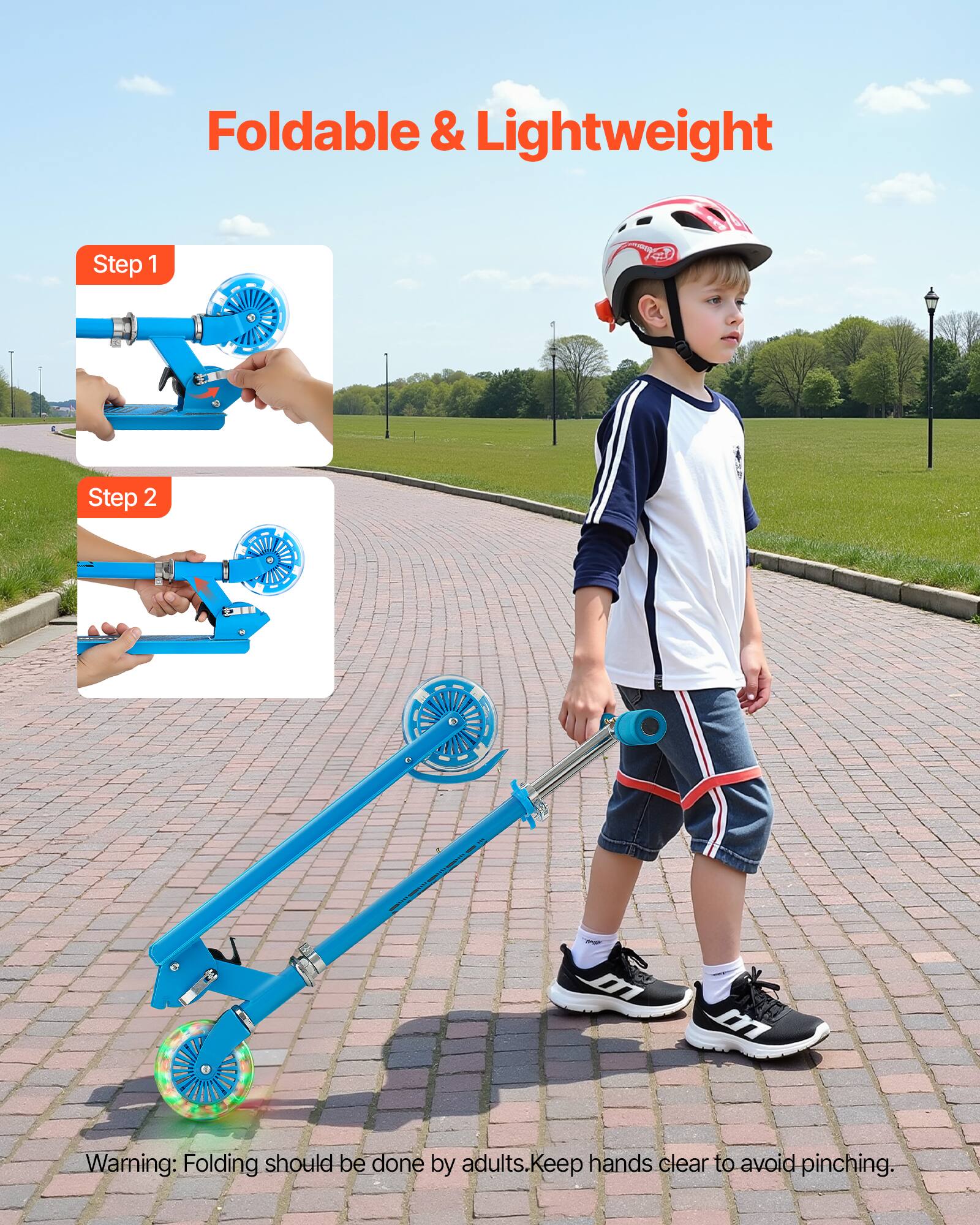 Foldable & Lightweight

Step 1

Step 2

Warning: Folding should be done by adults. Keep hands clear to avoid pinching.