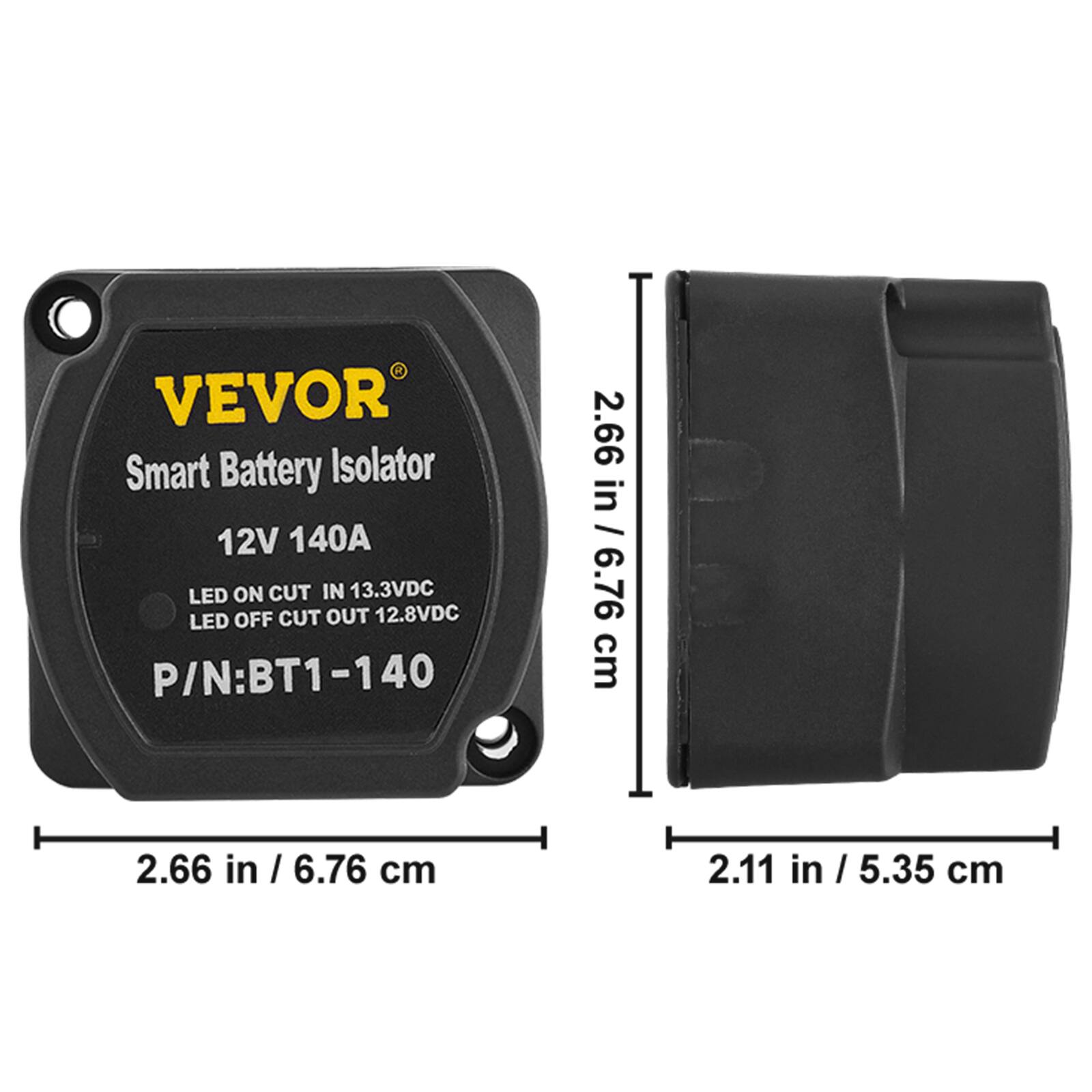 VEVOR Smart Battery Isolator 12V 140A  
LED ON CUT IN 13.3VDC  
LED OFF CUT OUT 12.8VDC  
P/N: BT1-140  

Dimensions:  
2.66 in / 6.76 cm (width)  
2.66 in / 6.76 cm (height)  
2.11 in / 5.35 cm (depth)