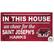 IN THIS HOUSE
we cheer for the
SAINT JOSEPH'S
HAWKS
SJU
for use INSIDE or OUTSIDE