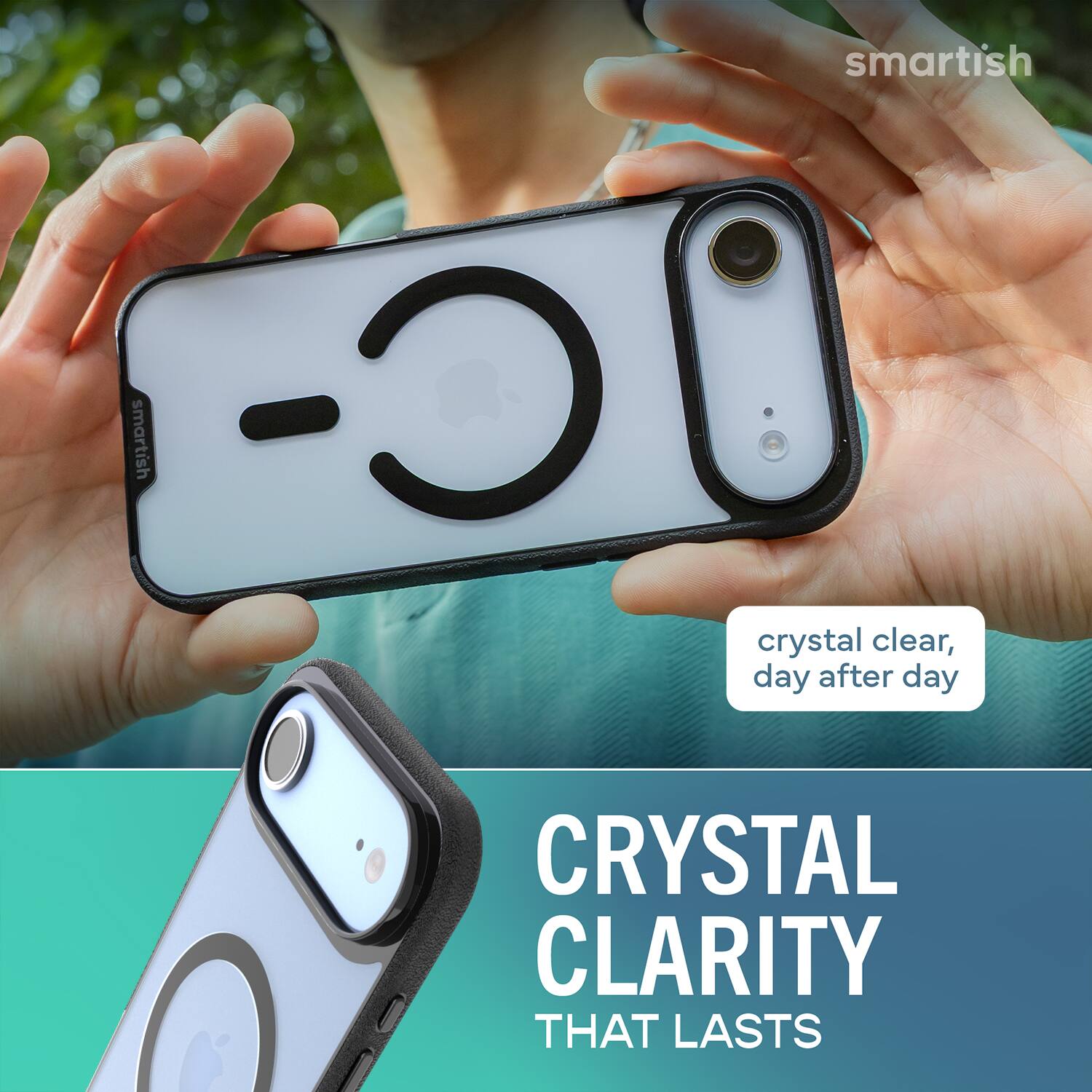 smartish  
smartish  
CRYSTAL CLARITY THAT LASTS  
crystal clear, day after day