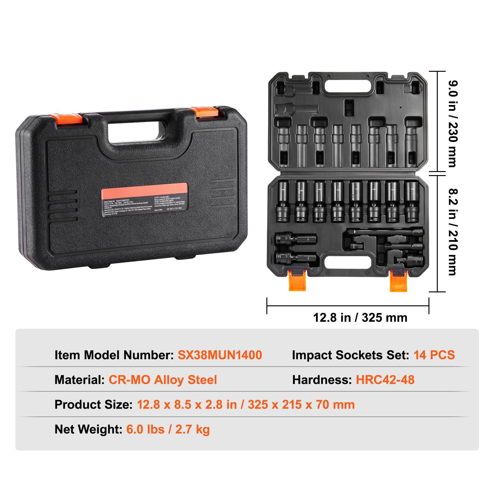 9.0 in / 230 mm  
8.2 in / 210 mm  
12.8 in / 325 mm  

Item Model Number: SX38MUN1400  
Impact Sockets Set: 14 PCS  
Material: CR-MO Alloy Steel  
Hardness: HRC42-48  
Product Size: 12.8 x 8.5 x 2.8 in / 325 x 215 x 70 mm  
Net Weight: 6.0 lbs / 2.7 kg