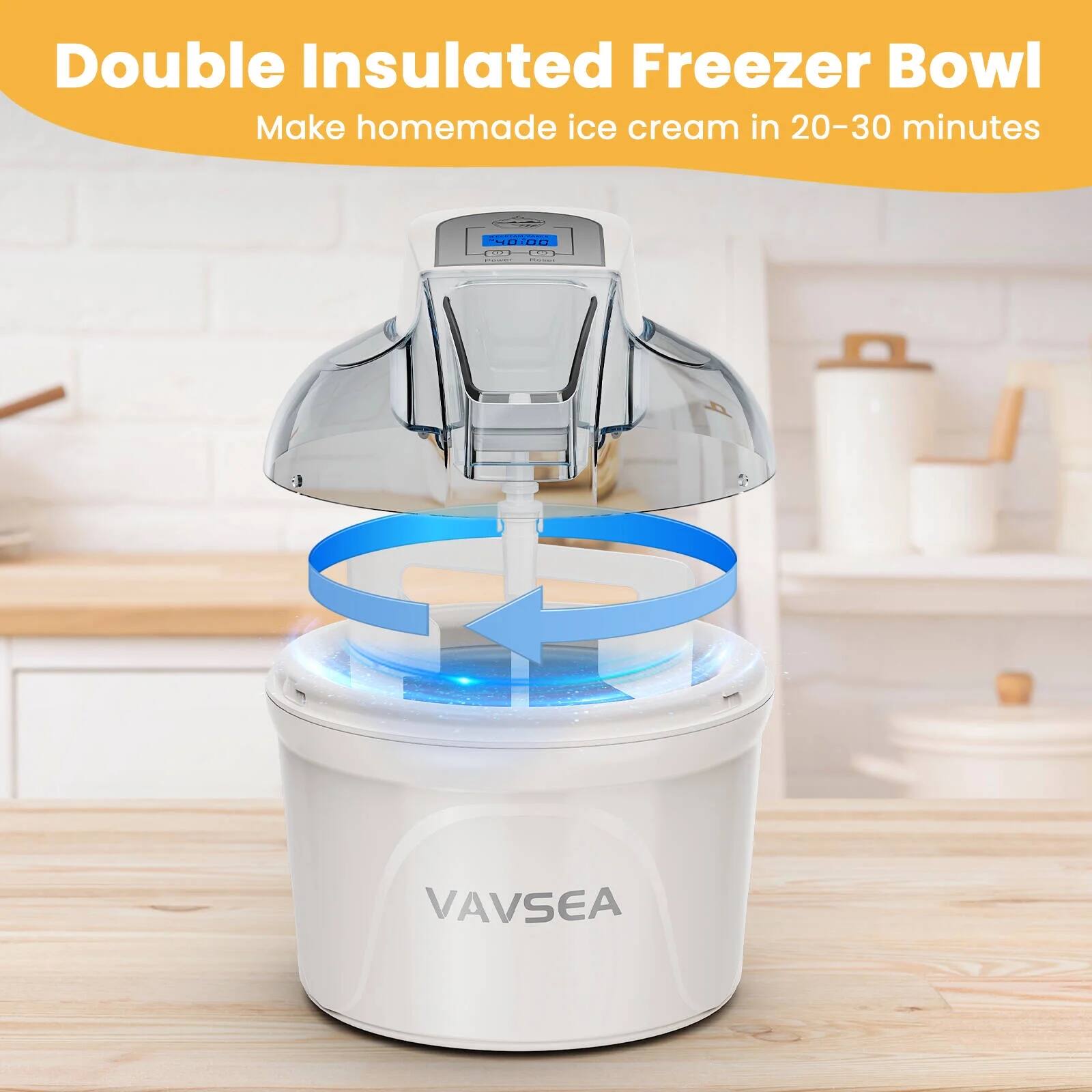 Double Insulated Freezer Bowl  
Make homemade ice cream in 20-30 minutes  

VAVSEA