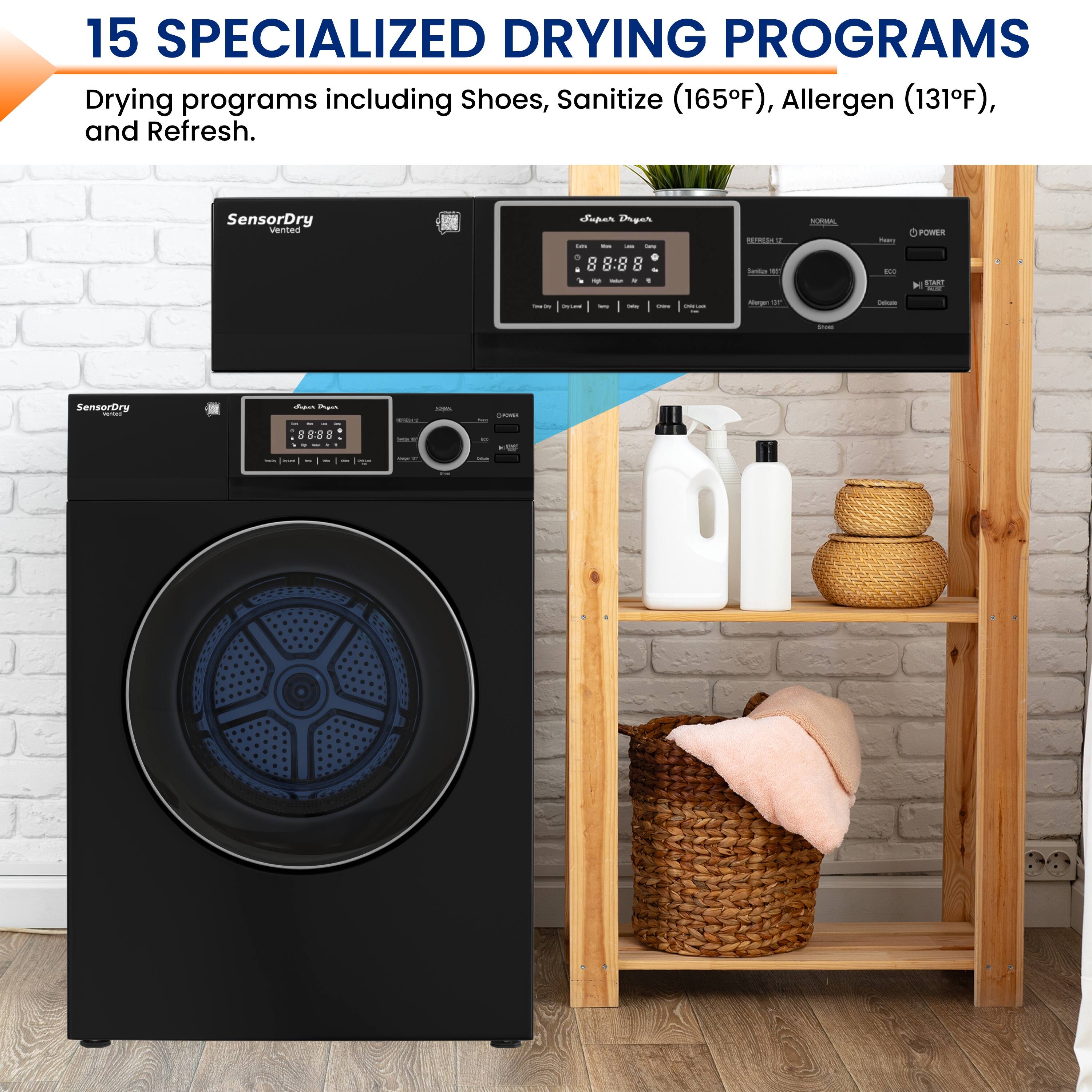 15 SPECIALIZED DRYING PROGRAMS  
Drying programs including Shoes, Sanitize (165°F), Allergen (131°F), and Refresh.