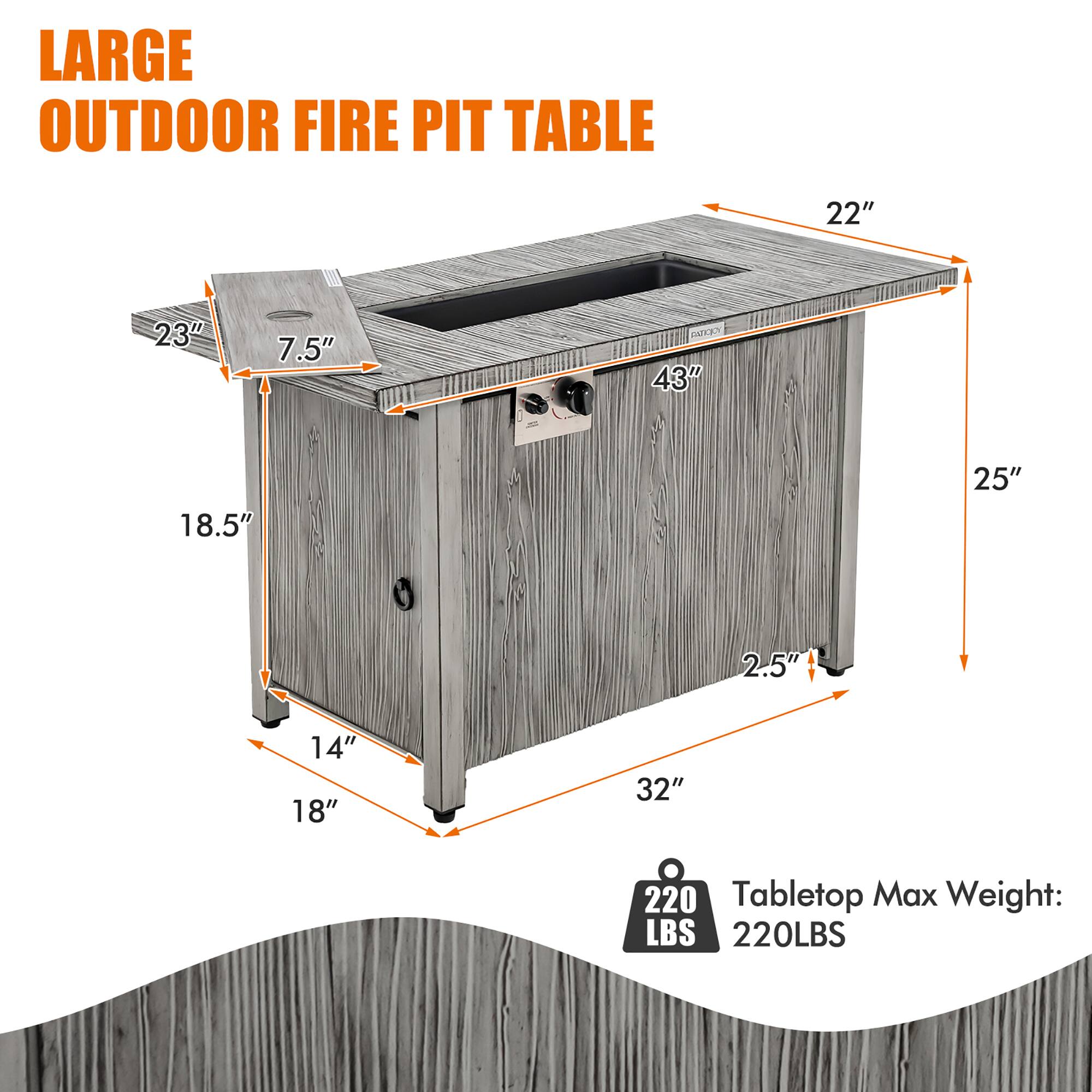 LARGE OUTDOOR FIRE PIT TABLE

- 22"
- 23"
- 7.5"
- 43"
- 18.5"
- 25"
- 14"
- 18"
- 32"
- 2.5"

Tabletop Max Weight: 220LBS