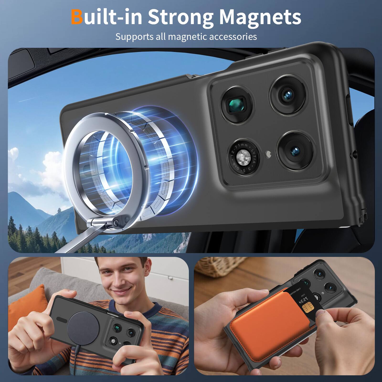 Built-in Strong Magnets  
Supports all magnetic accessories