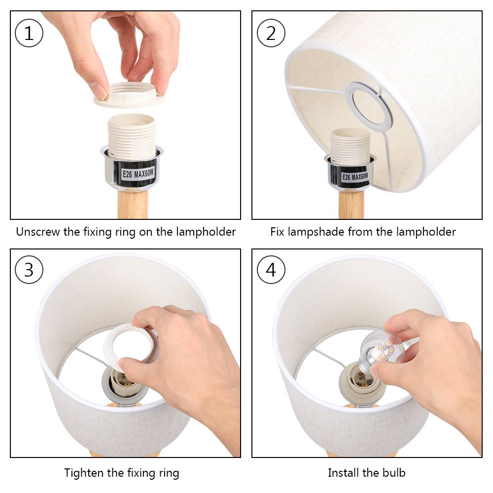 1. Unscrew the fixing ring on the lampholder

2. Fix lampshade from the lampholder

3. Tighten the fixing ring

4. Install the bulb