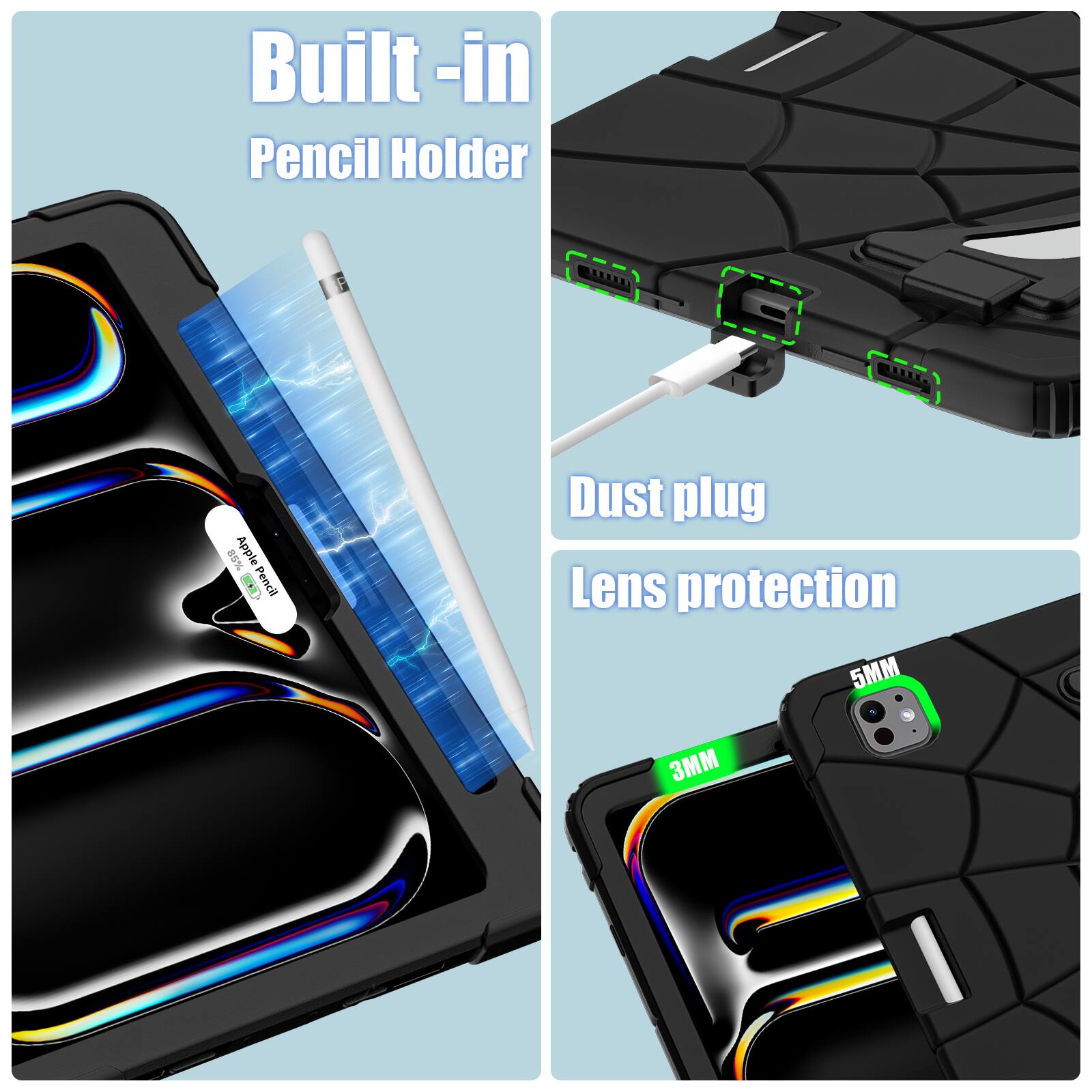 Built-in Pencil Holder

1 Apple Pencil

Dust plug

Lens protection

5MM

3MM