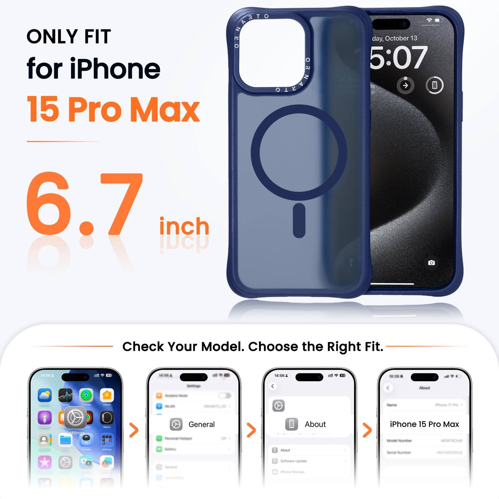 ONLY FIT for iPhone 15 Pro Max  
6.7 inch  

Check Your Model. Choose the Right Fit.  

General  
About iPhone 15 Pro Max  
Software Update