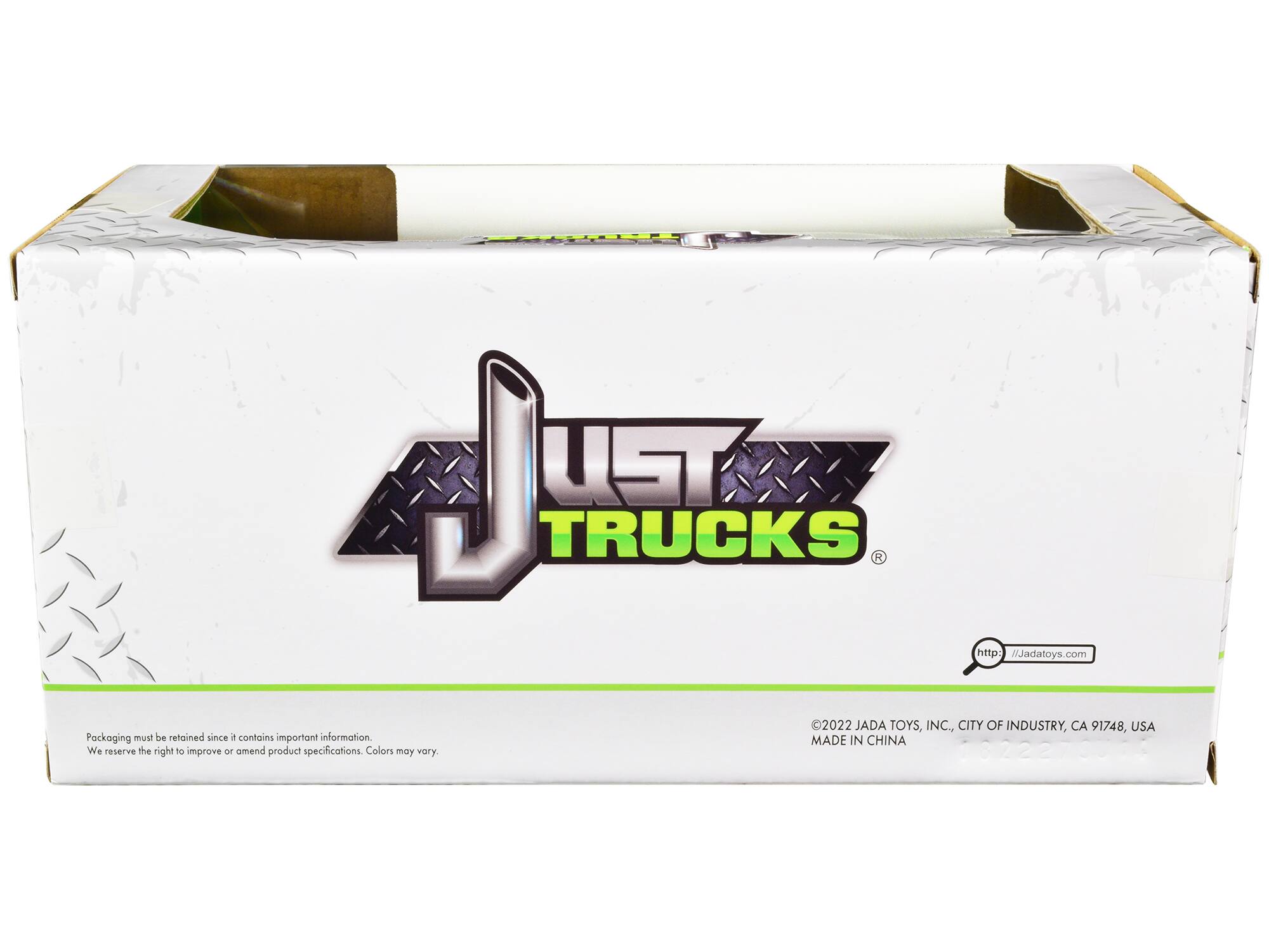 4 UST TRUCKS R R  
http://Jadatoys.com  
2022 JADA TOYS, INC., CITY OF INDUSTRY, CA 91748, USA  
Packaging must be retained since it contains important information.  
We reserve the right to improve or amend product specifications. Colors may vary.  
MADE IN CHINA
