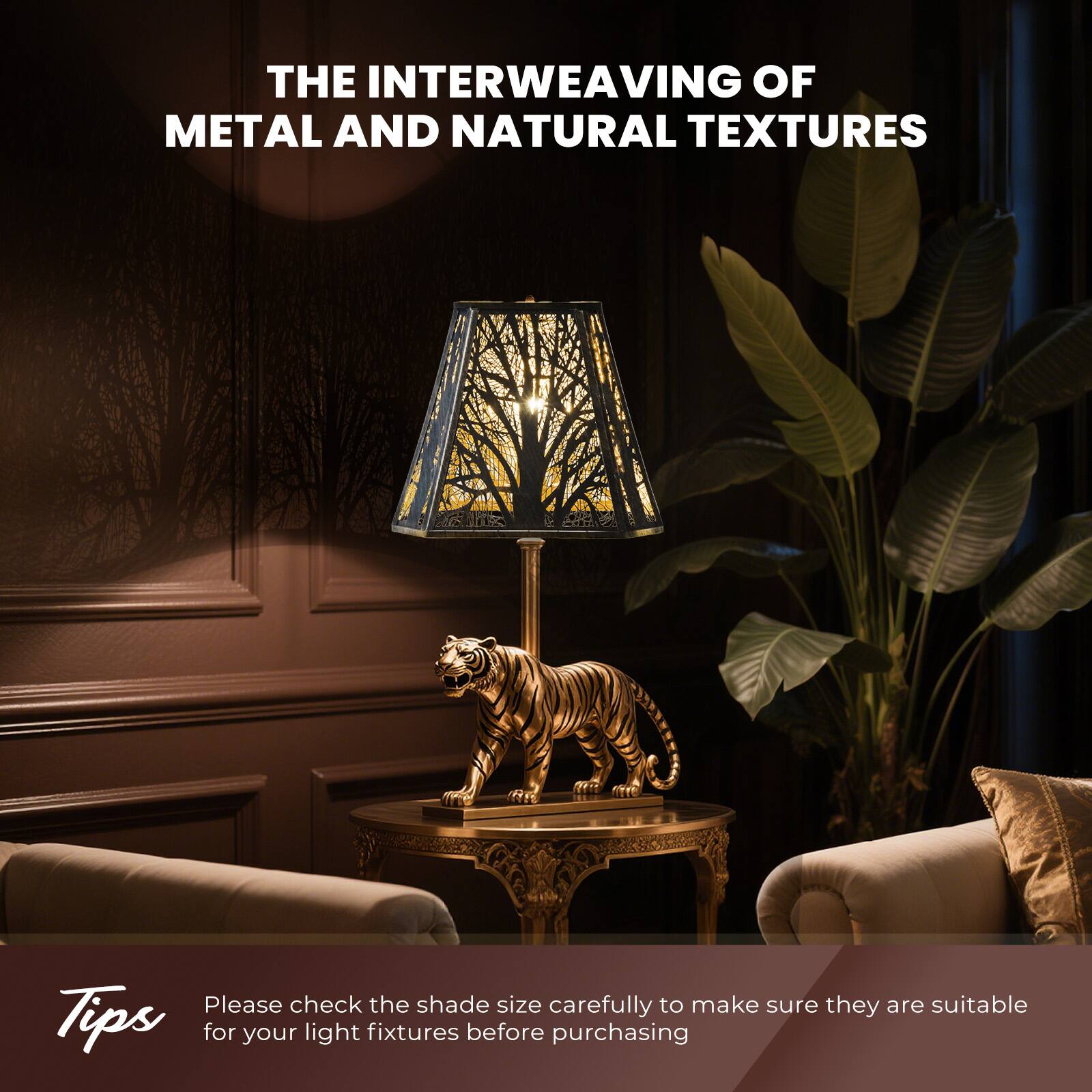 THE INTERWEAVING OF METAL AND NATURAL TEXTURES

Tips
Please check the shade size carefully to make sure they are suitable for your light fixtures before purchasing