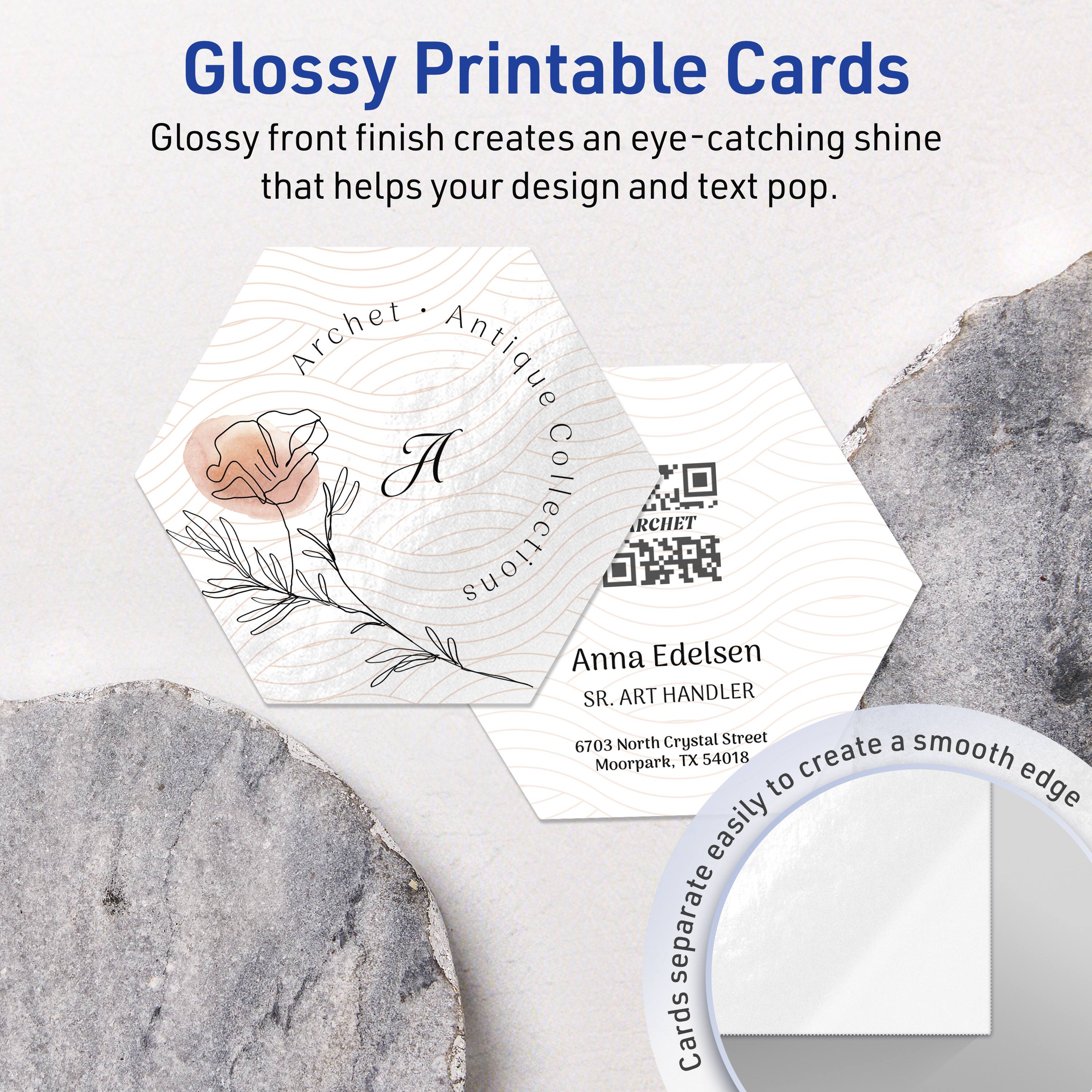 Glossy Printable Cards  
Glossy front finish creates an eye-catching shine that helps your design and text pop.

Archet Antique Collection  
Anna Edelsen  
SR. ART HANDLER  
6703 North Crystal Street  
Moorpark, TX 54018

Cards separate easily to create a smooth edge.