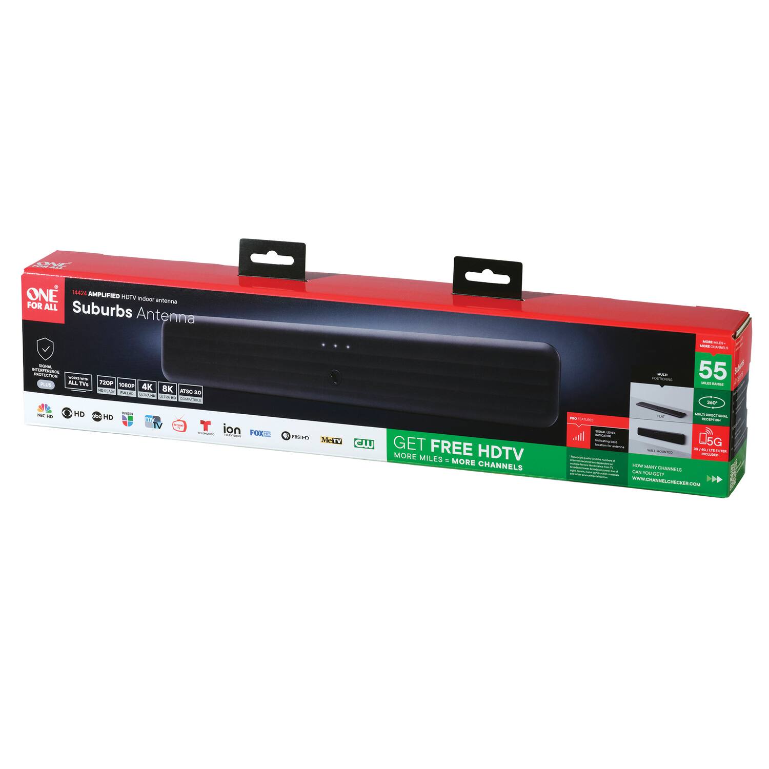 ONE FOR ALL  
1424 AMPLIFIED HDTV Indoor Antenna  
Suburbs Antenna  

GET FREE HDTV  
MORE MILES + MORE CHANNELS  

55  
CHANNELS  

4K  
8K  
ATSC 3.0  

NBC  
ABC  
CBS  
FOX  
NBC  
FOX  
PBS  
ION  
TREND  
METRO  
CCTV  

GET FREE HDTV  
MORE MILES + MORE CHANNELS  

WWW.CHANNELCHECKER.COM  

55 CHANNELS  

4K  
8K  
ATSC 3.0  

NBC  
ABC  
CBS  
FOX  
NBC  
FOX  
PBS  
ION  
TREND  
METRO  
CCTV  

GET FREE HDTV  
MORE MILES + MORE CHANNELS  

WWW.CHANNELCHECKER.COM