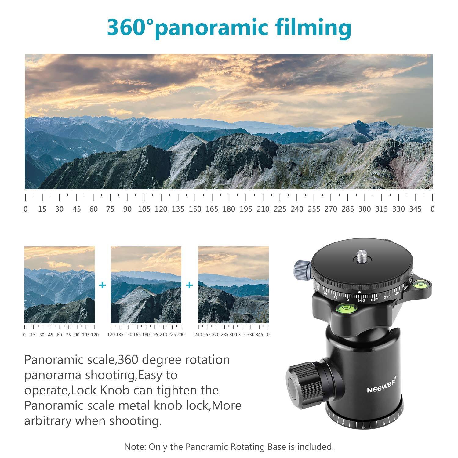 360° panoramic filming

Panoramic scale, 360 degree rotation panorama shooting, Easy to operate, Lock Knob can tighten the Panoramic scale metal knob lock, More arbitrary when shooting.

NEEWER Note: Only the Panoramic Rotating Base is included.
