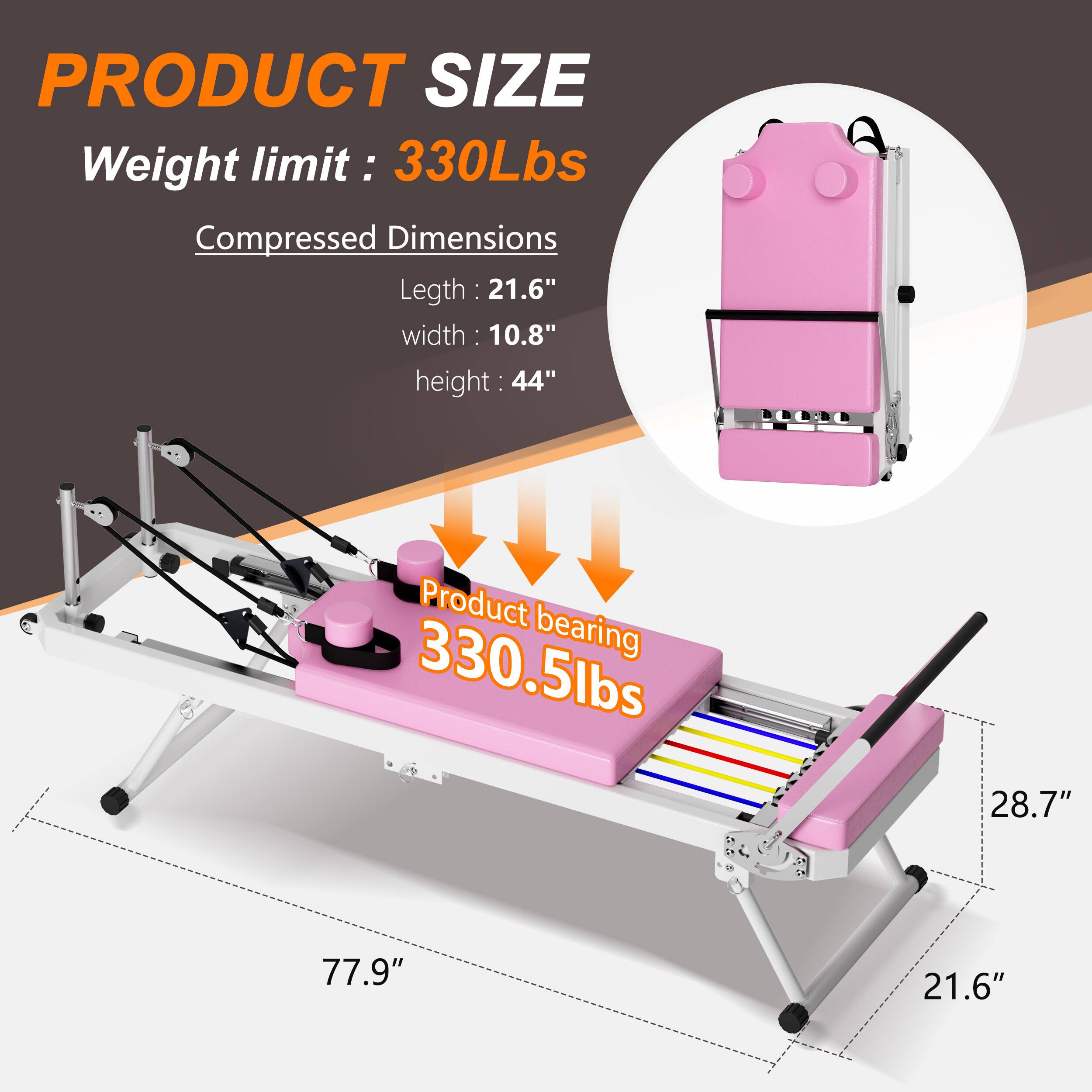 **PRODUCT SIZE**

- **Weight limit:** 330Lbs

- **Compressed Dimensions:**
  - Length: 21.6"
  - Width: 10.8"
  - Height: 44"

- **Product bearing:** 330.5lbs

- **Expanded Dimensions:**
  - Length: 77.9"
  - Width: 28.7"
  - Height: 21.6"