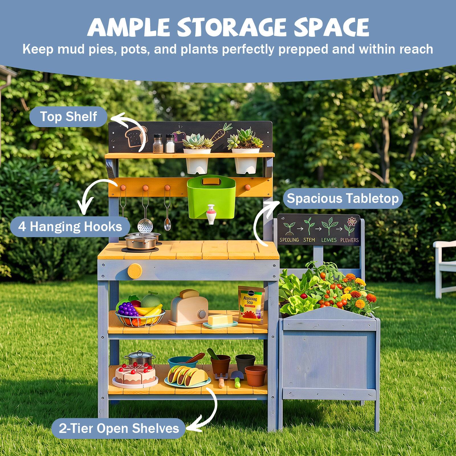 AMPLE STORAGE SPACE  
Keep mud pies, pots, and plants perfectly prepped and within reach  
Top Shelf  
Spacious Tabletop  
4 Hanging Hooks  
2-Tier Open Shelves