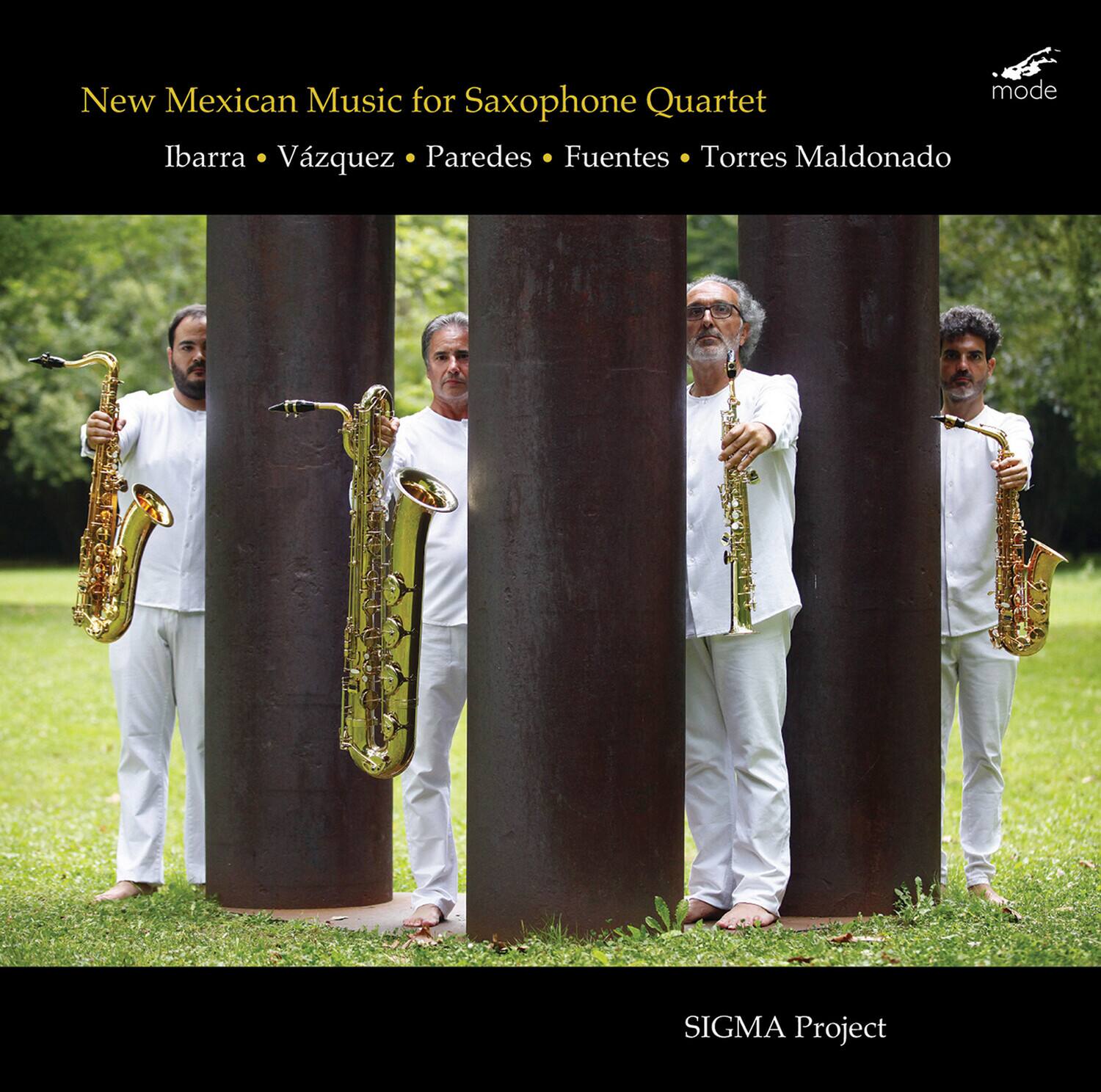 New Mexican Music for Saxophone Quartet

Ibarra • Vázquez • Paredes • Fuentes • Torres Maldonado

SIGMA Project

mode