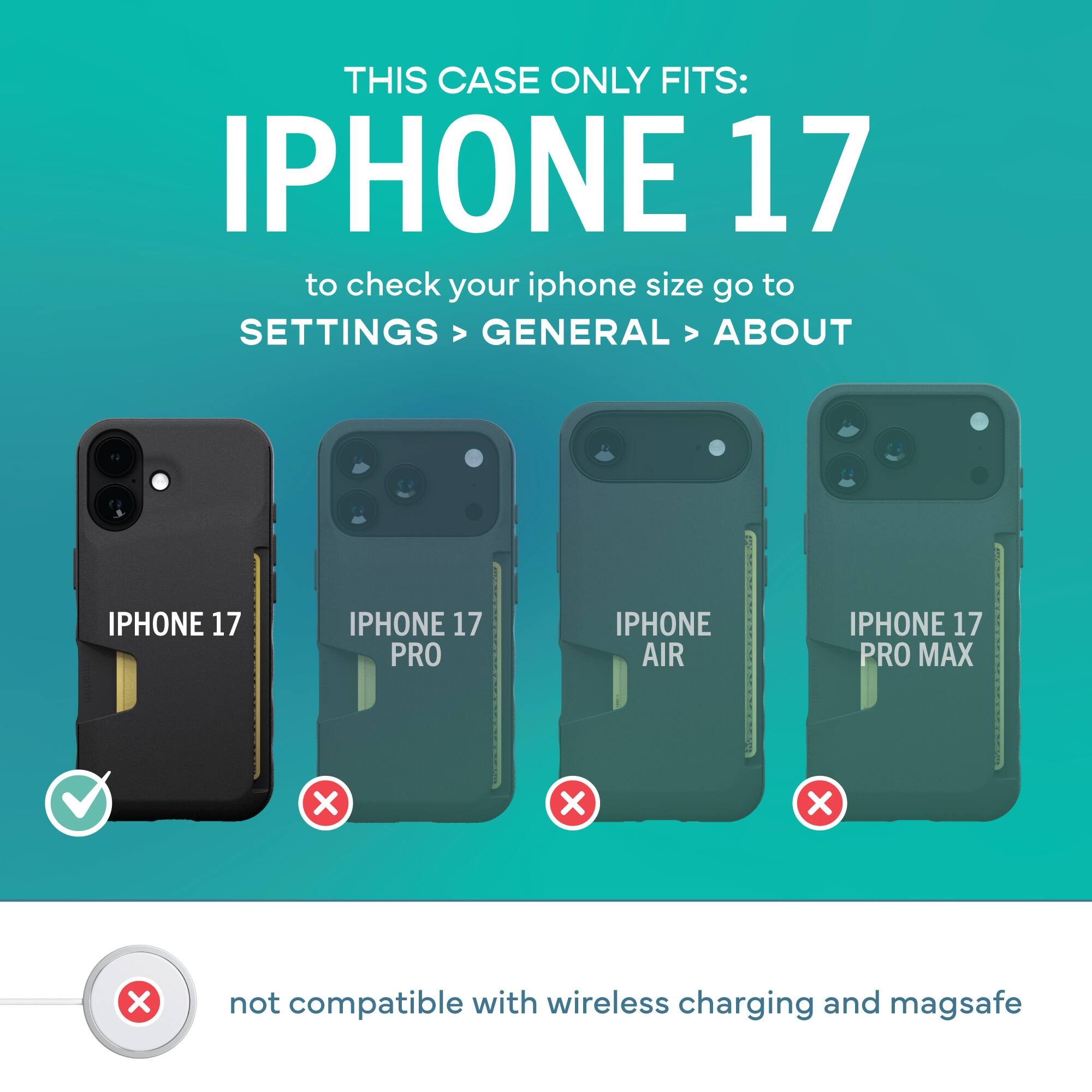 THIS CASE ONLY FITS: IPHONE 17

to check your iphone size go to SETTINGS > GENERAL > ABOUT

IPHONE 17
IPHONE 17 PRO
IPHONE AIR
IPHONE 17 PRO MAX

not compatible with wireless charging and magsafe