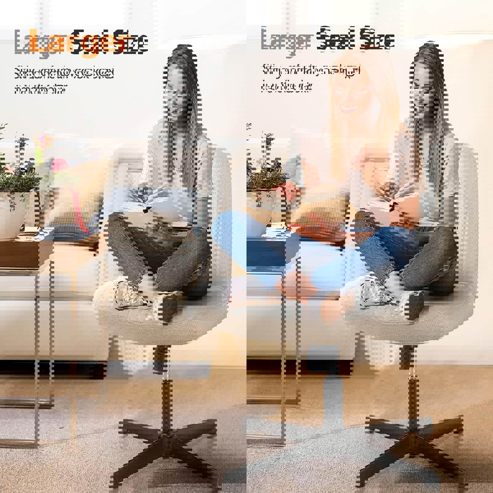 Larger Seat Size

Sitting comfortably cross-legged in an office chair