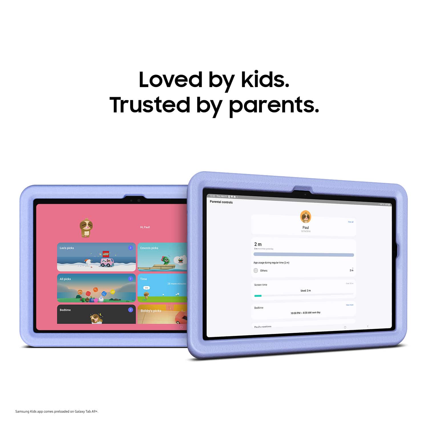 Loved by kids. Trusted by parents. Parent-approved. Twenty-one million parents trust Samsung tablets.