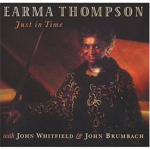 Earma Thompson  
Just in Time  

with John Whitfield & John Brumbach