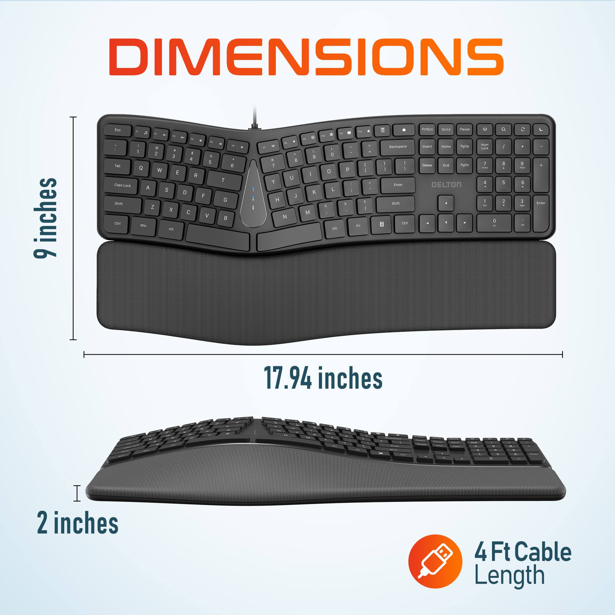 DIMENSIONS
9 inches
17.94 inches
2 inches
4 Ft Cable Length