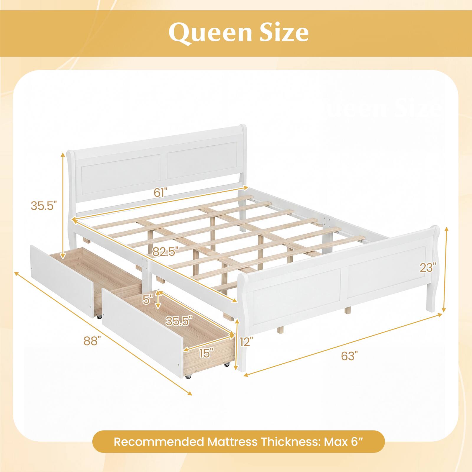 Queen Size  
35.5" x 61" x 82.5" x 23" x 88" x 5" x 35.5" x 15" x 12" x 63"  
Recommended Mattress Thickness: Max 6"