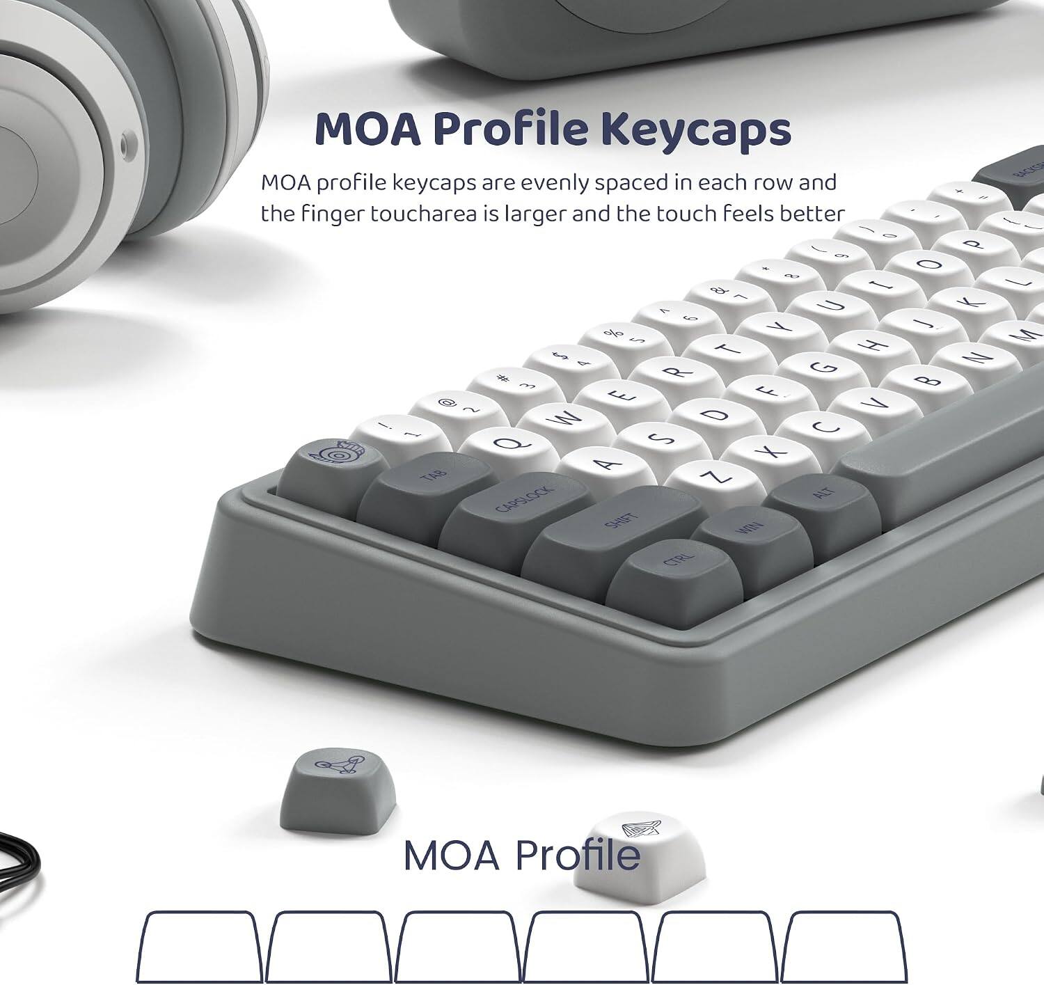 MOA Profile Keycaps  
MOA profile keycaps are evenly spaced in each row and the finger touch area is larger and the touch feels better