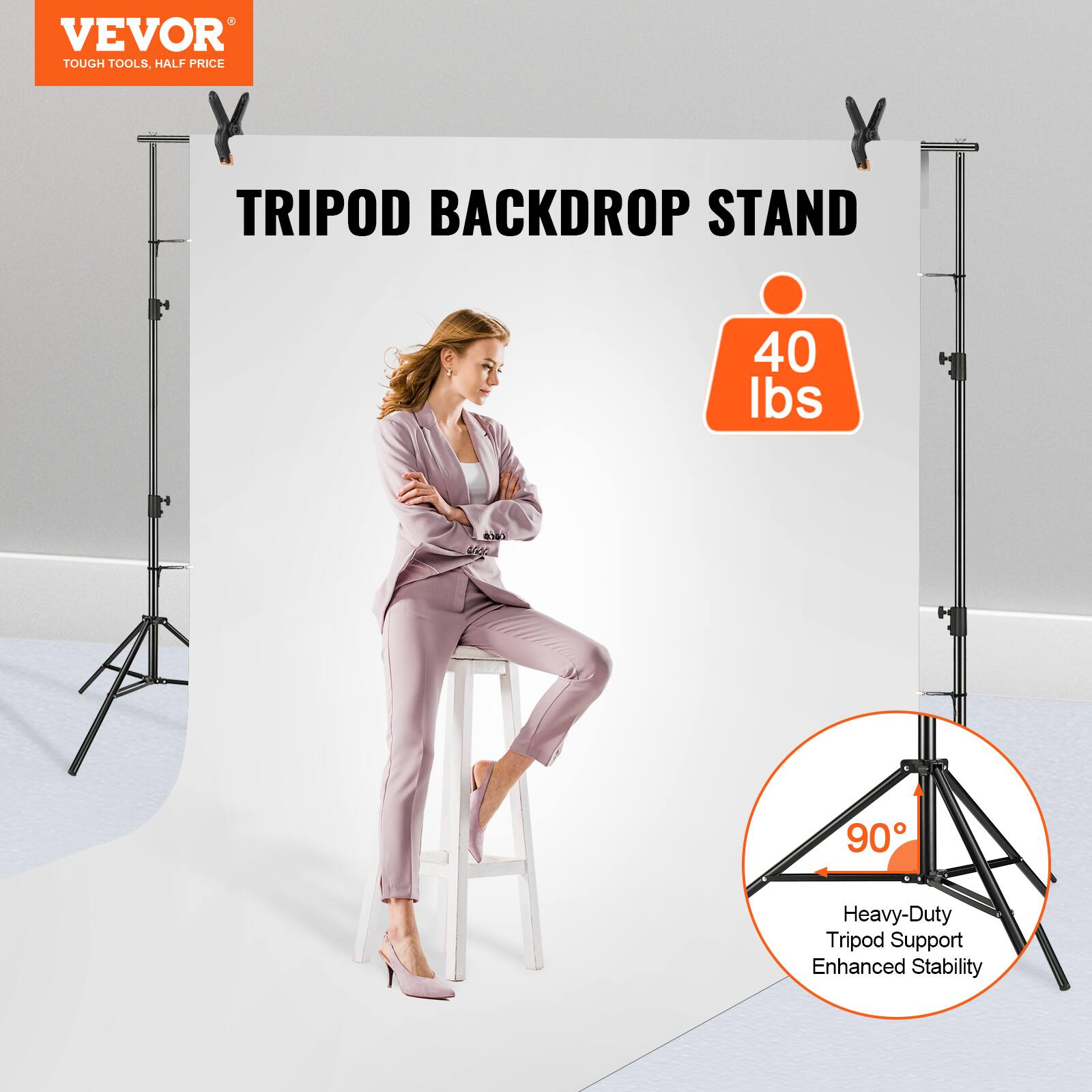 VEVOR  
TOUGH TOOLS, HALF PRICE  

TRIPOD BACKDROP STAND  

40 lbs  

90°  
Heavy-Duty Tripod Support  
Enhanced Stability