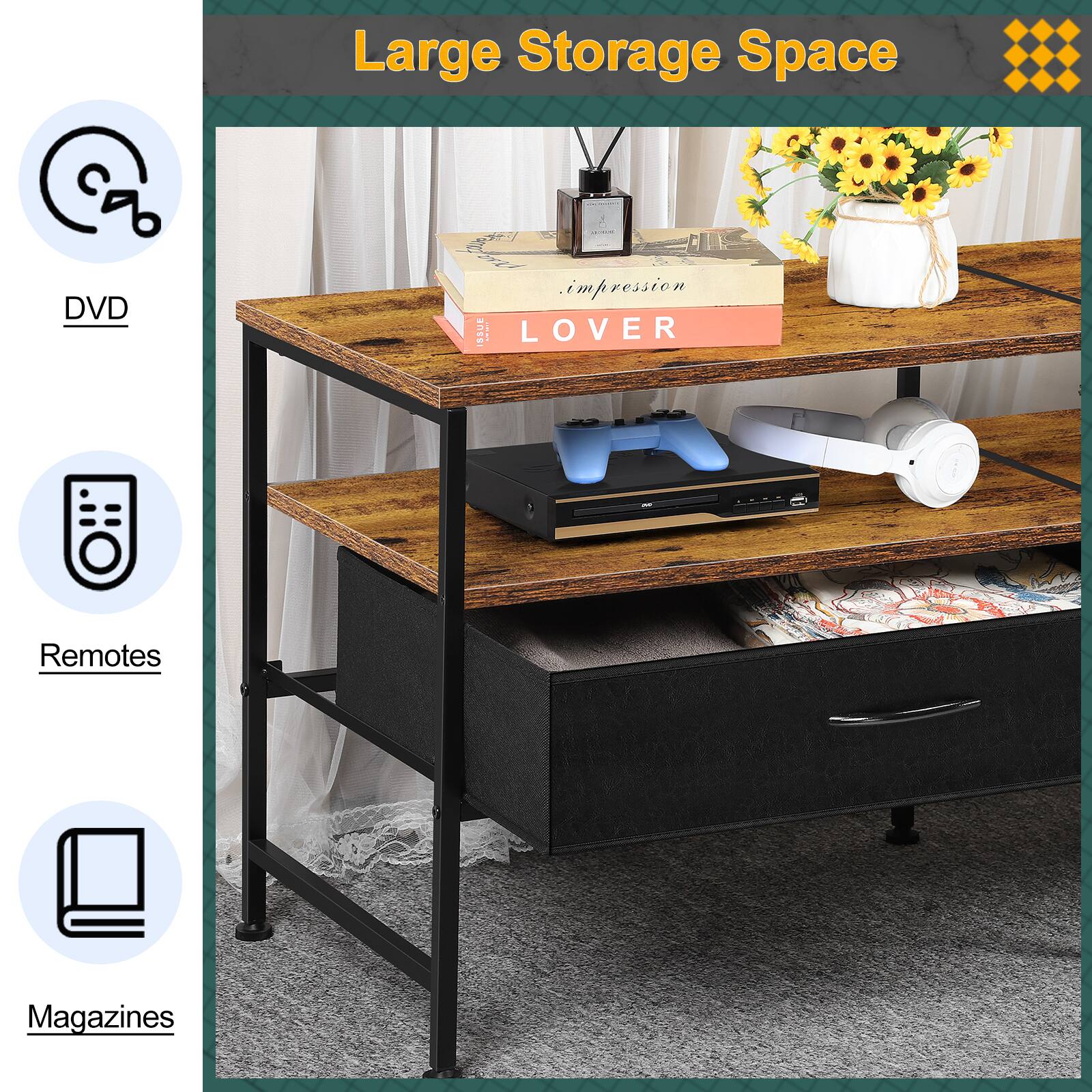 Large Storage Space  
DVD  
Remotes  
Magazines