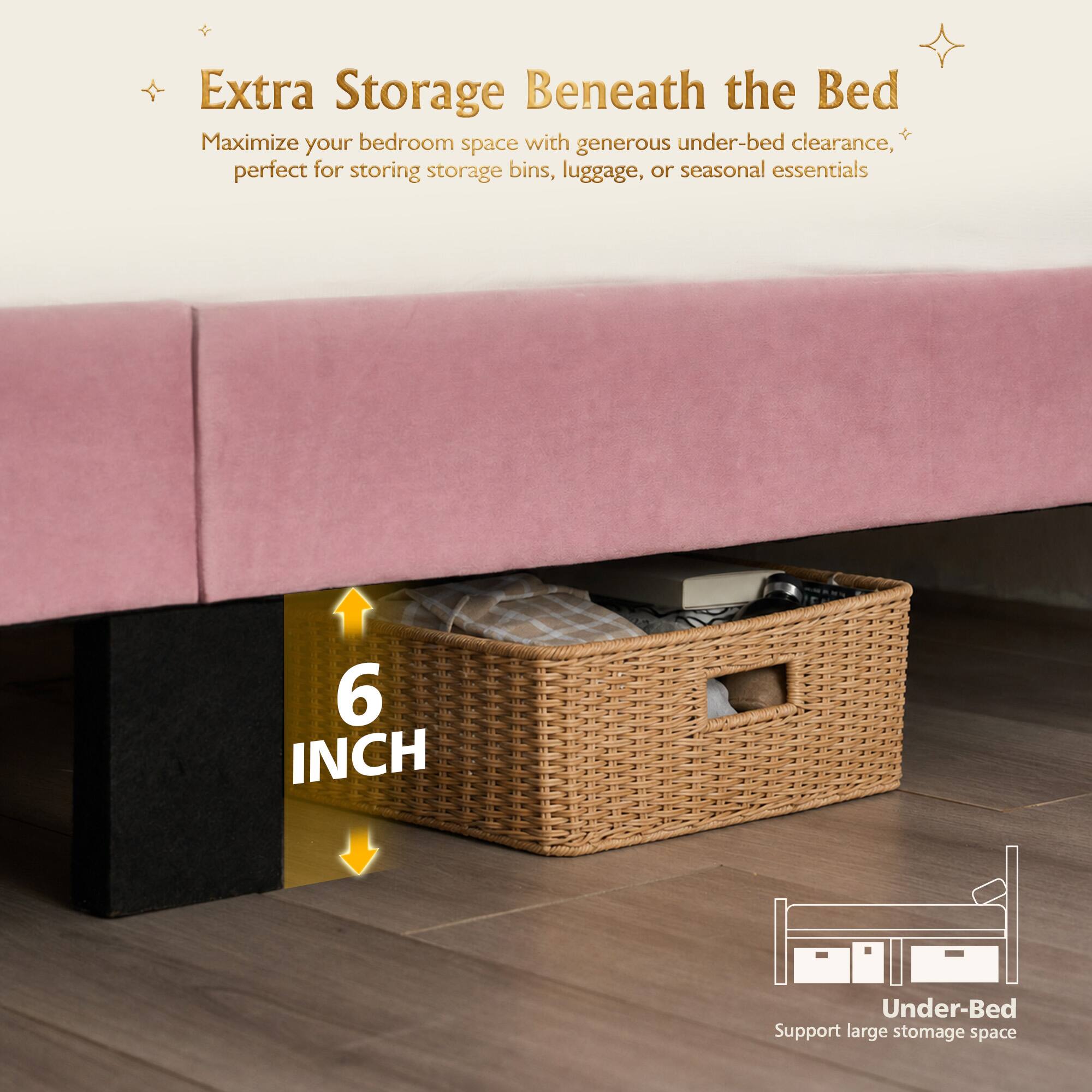 Extra Storage Beneath the Bed  
Maximize your bedroom space with generous under-bed clearance, perfect for storing storage bins, luggage, or seasonal essentials  

6 INCH Under-Bed Support  
large storage space