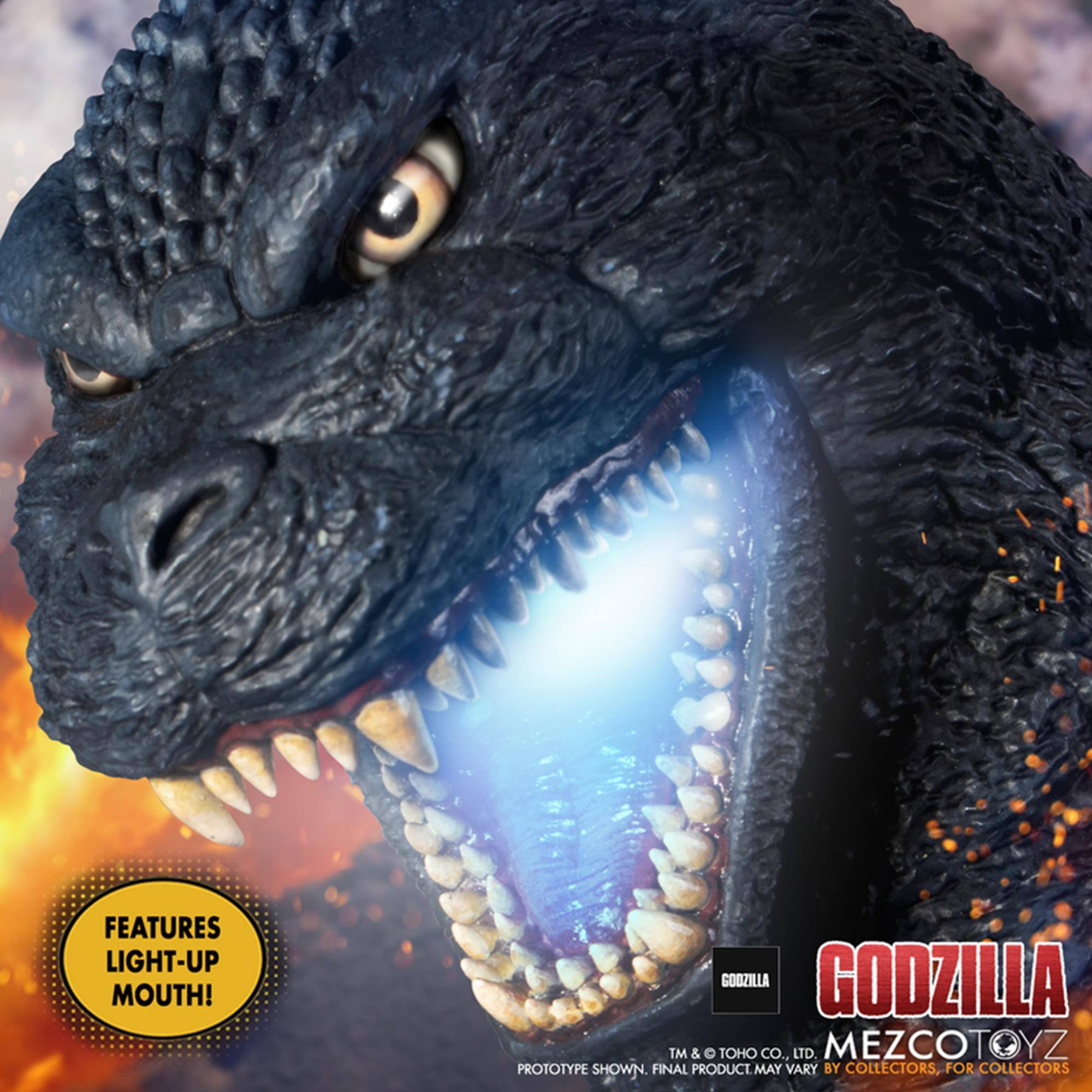 FEATURES LIGHT-UP MOUTH!  
GOOZILLA GODZILLA™ & TOHO CO., LTD.  
MEZCOTOYZ PROTOTYPE SHOWN. FINAL PRODUCT MAY VARY BY COLLECTORS, FOR COLLECTORS