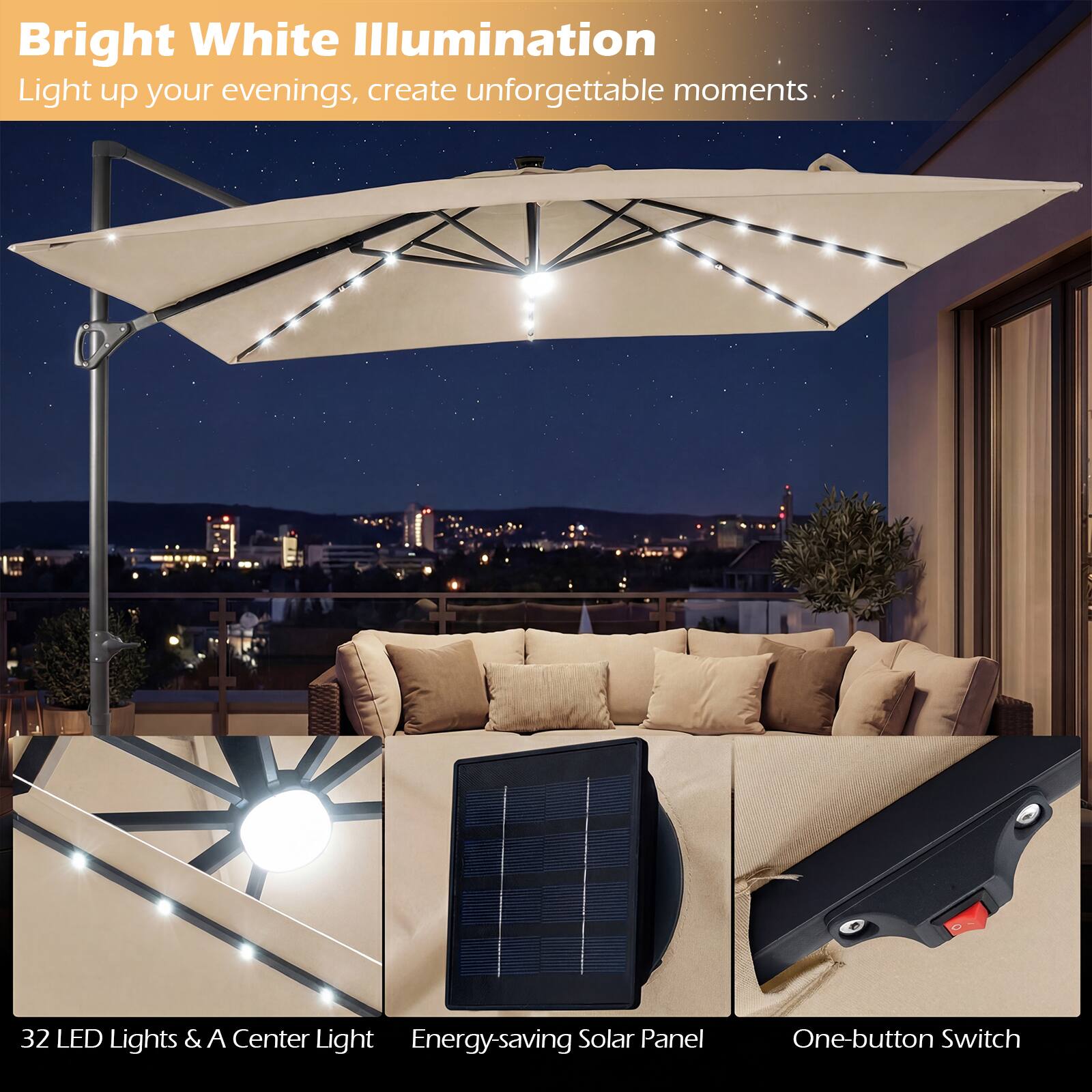 Bright White Illumination  
Light up your evenings, create unforgettable moments.

32 LED Lights & A Center Light  
Energy-saving Solar Panel  
One-button Switch